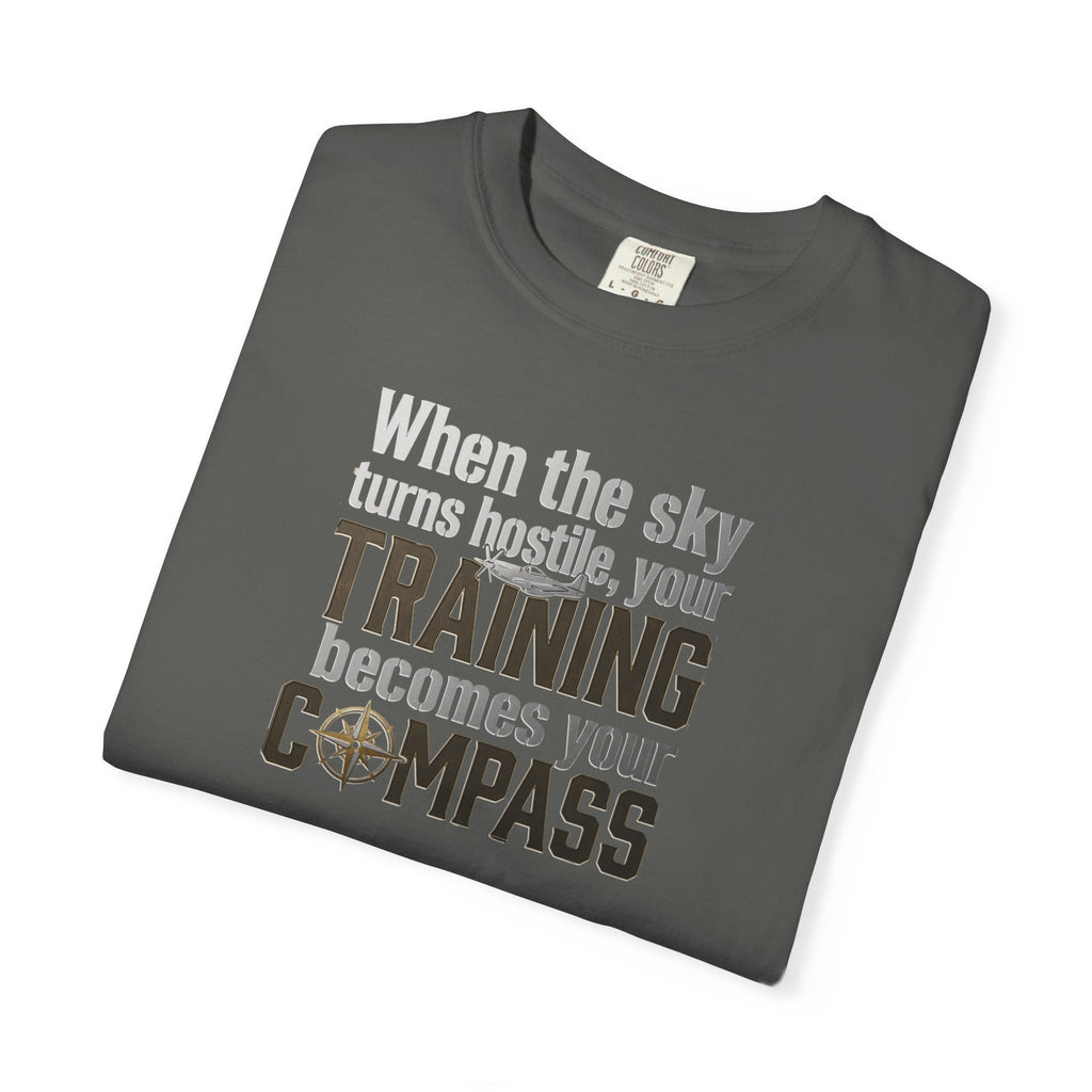Flight Training T-Shirt — "When the Weather Turns Hostile, Your Training Becomes Your Compass"