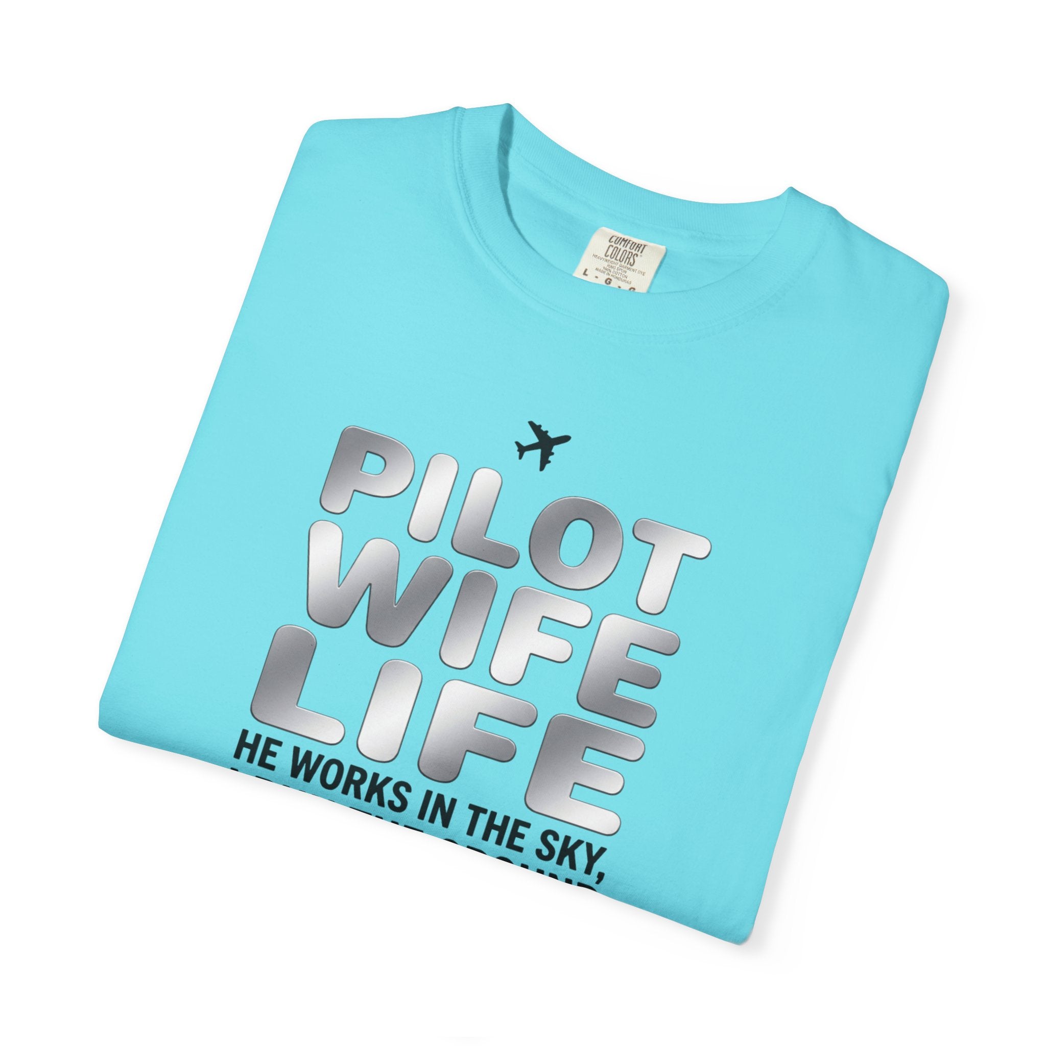 Pilot Wife Life T-Shirt — "He Works in the Sky, I Run the Ground"
