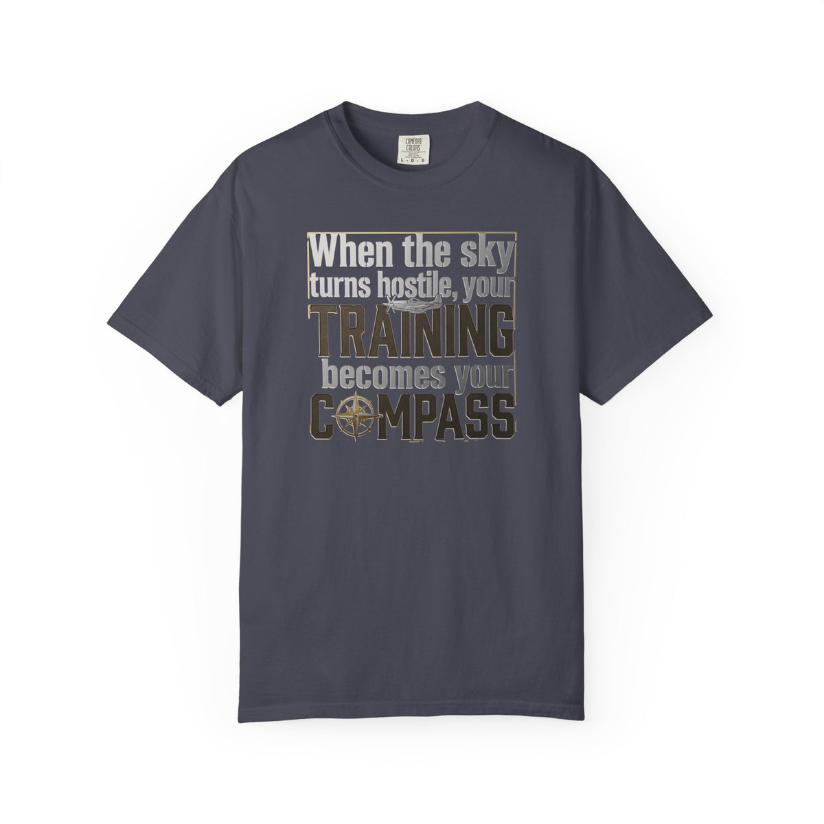 Flight Training T-Shirt — "When The sky Turns Hostile, Your Training Becomes Your Compass"