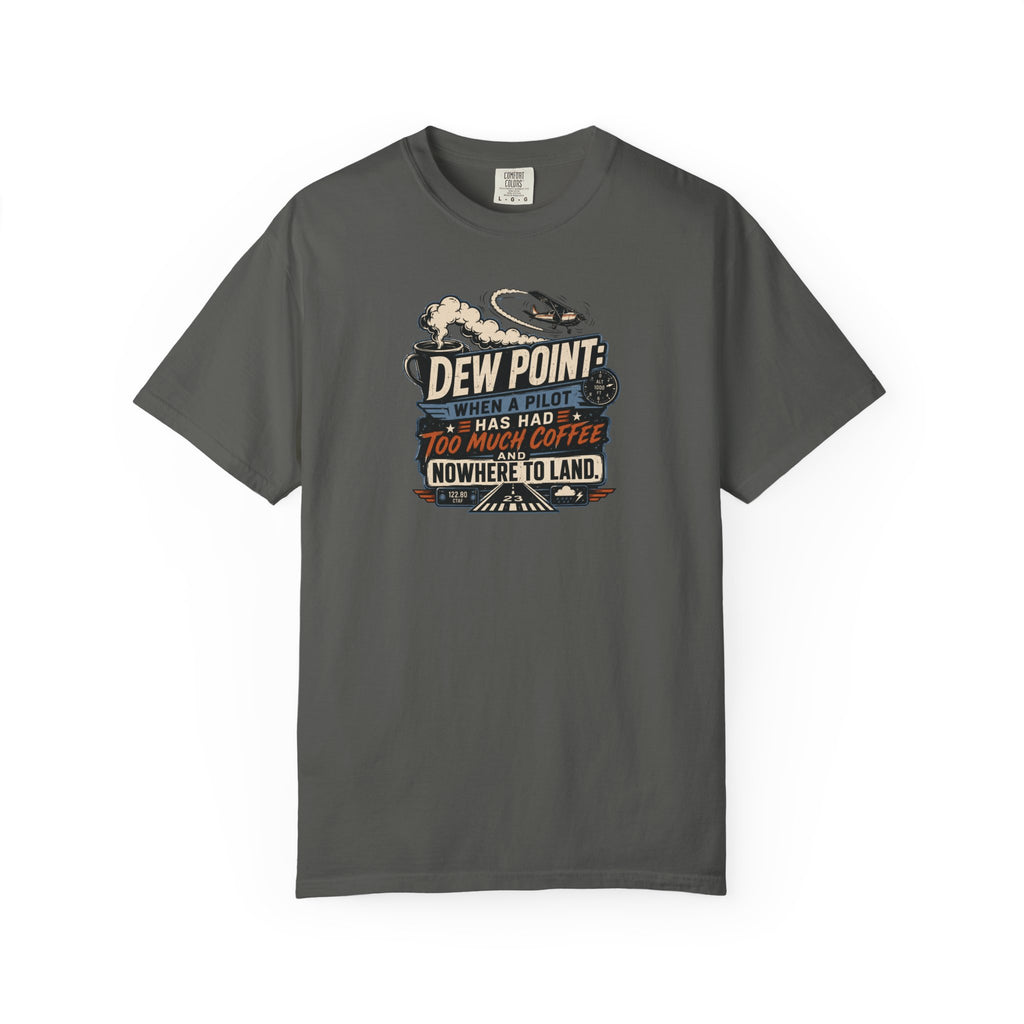 Funny Aviation T‑Shirt — "Dew Point: When a Pilot Has Had Too Much Coffee and Nowhere to Land"