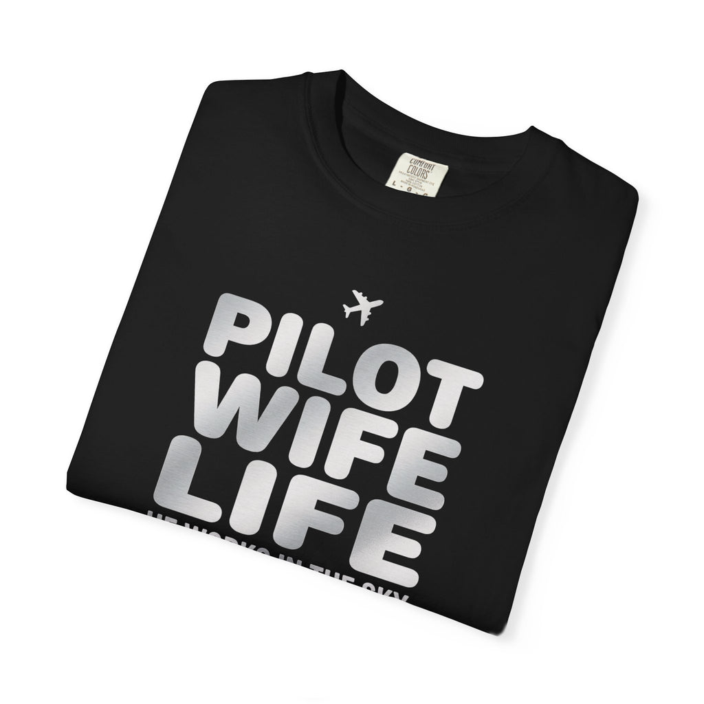 Pilot Wife Life T-Shirt — "He Works in the Sky, I Run the Ground"