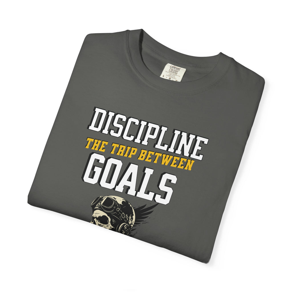 Discipline Means Goals T-Shirt — "Discipline: The Trip Between Goals & Accomplishment" Motivational Tee