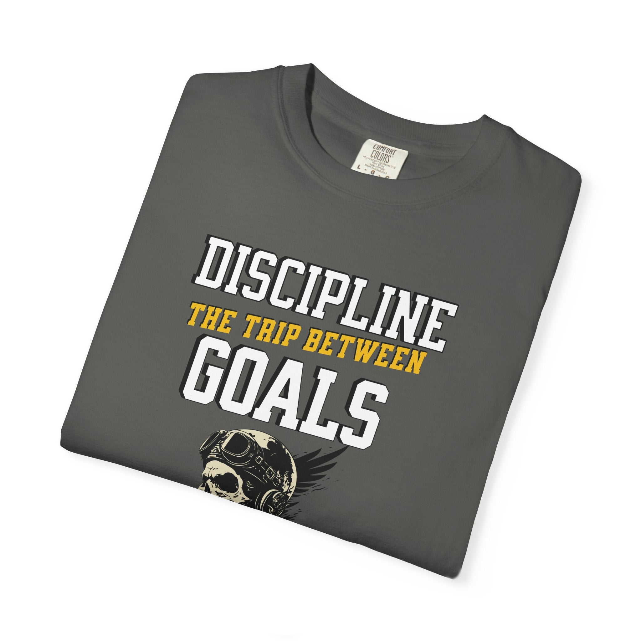 Discipline Means Goals T-Shirt — "Discipline: The Trip Between Goals & Accomplishment" Motivational Tee