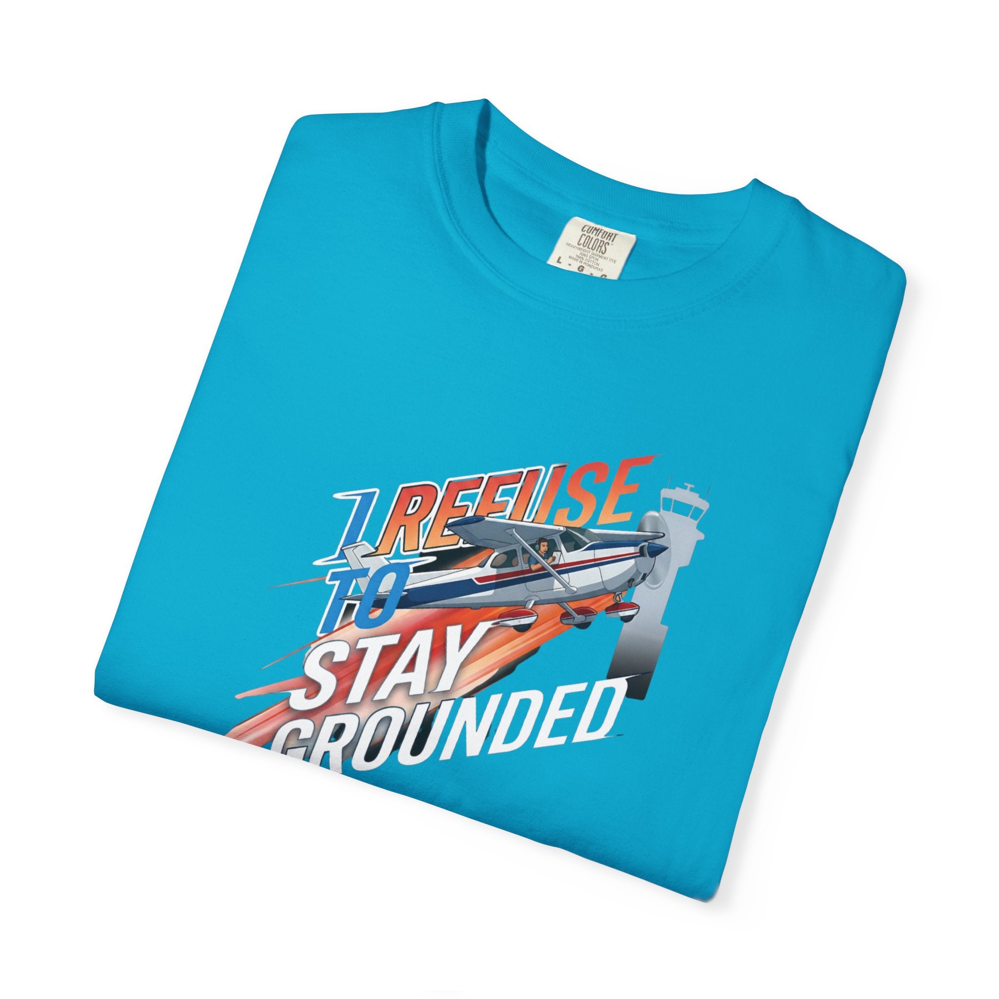 I Refuse to Stay Grounded Aviation T-Shirt — Sarcastic Pilot Tee