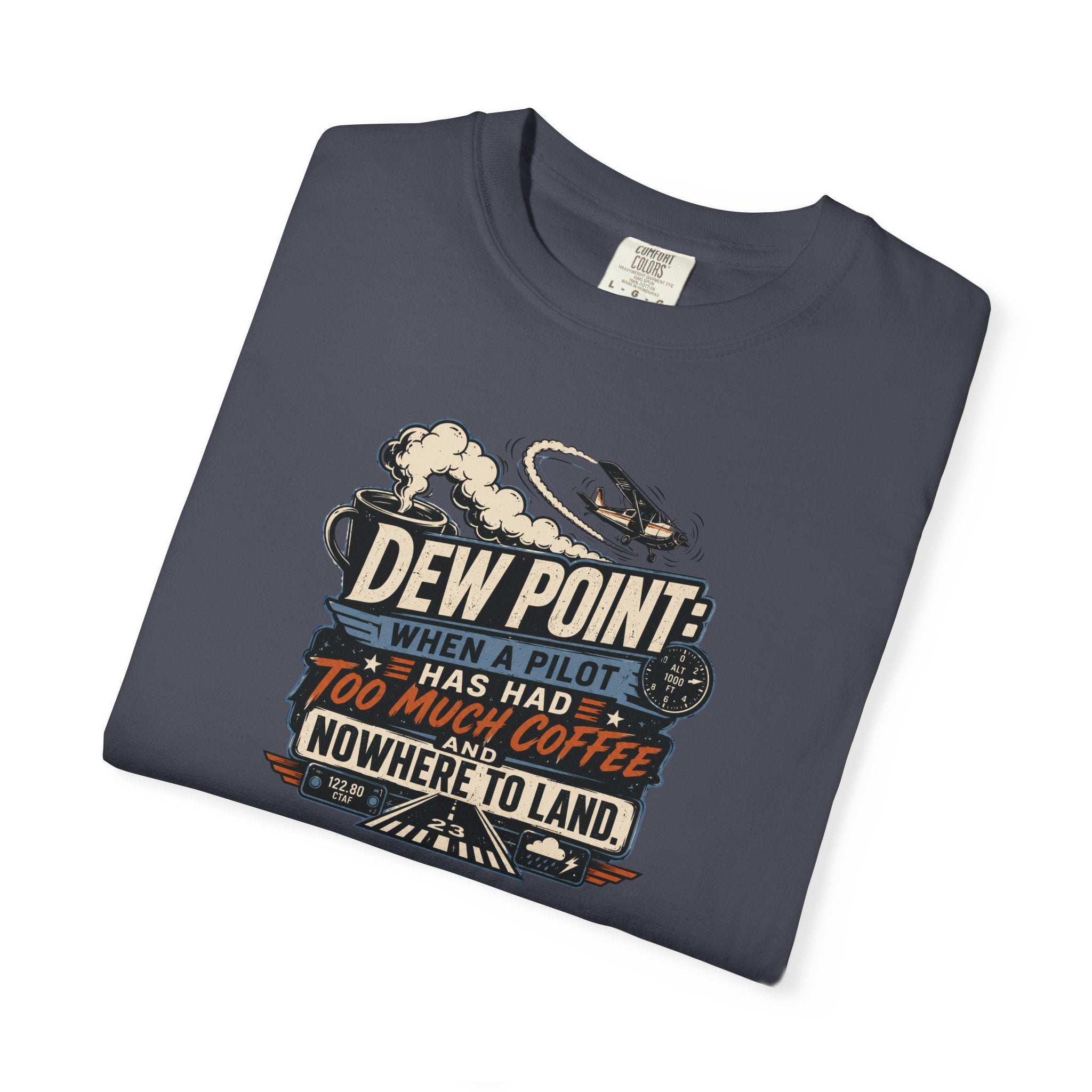 Funny Aviation T‑Shirt — "Dew Point: When a Pilot Has Had Too Much Coffee and Nowhere to Land"