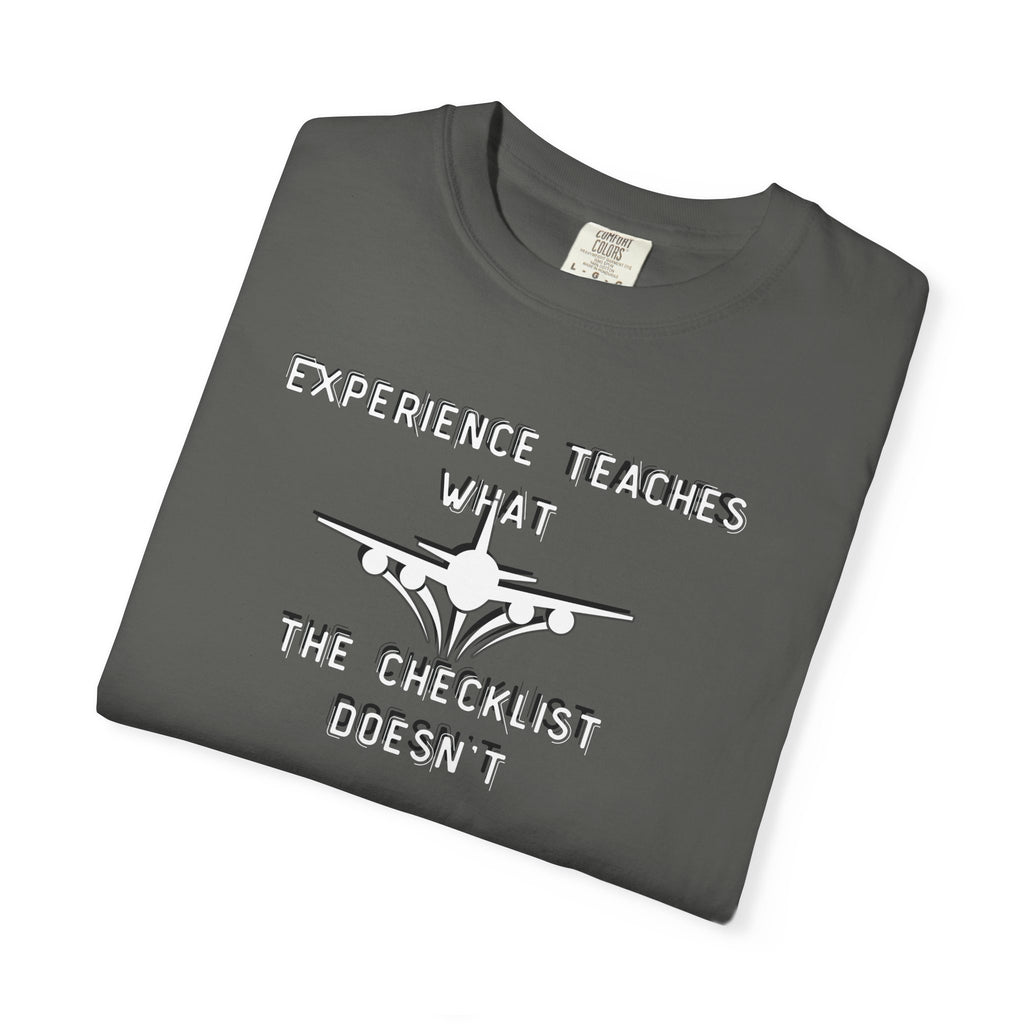 Experience Teaches What the Checklist Doesn't - Pilot Checklist Typography T-Shirt