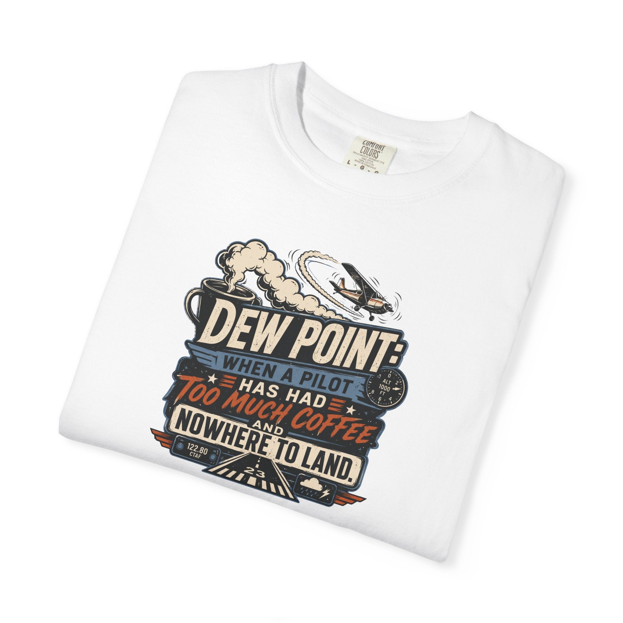 Funny Aviation T‑Shirt — "Dew Point: When a Pilot Has Had Too Much Coffee and Nowhere to Land"