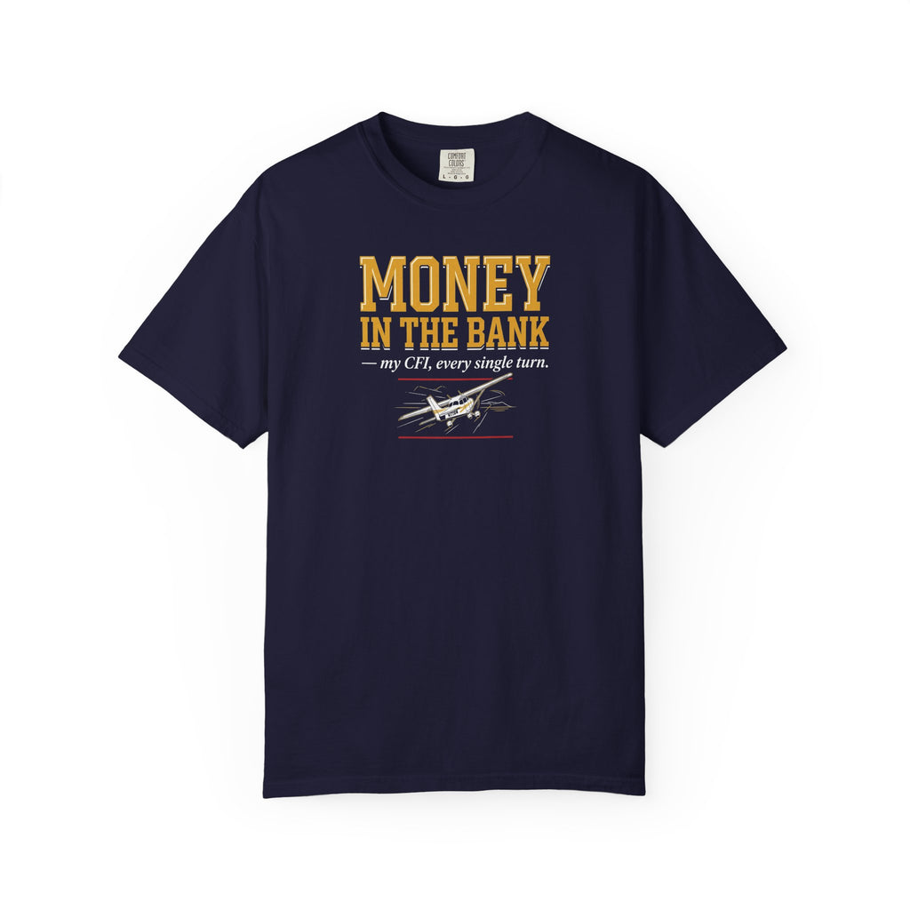 Student Pilot T-Shirt — “Money in the Bank, My CFI Every Single Turn”