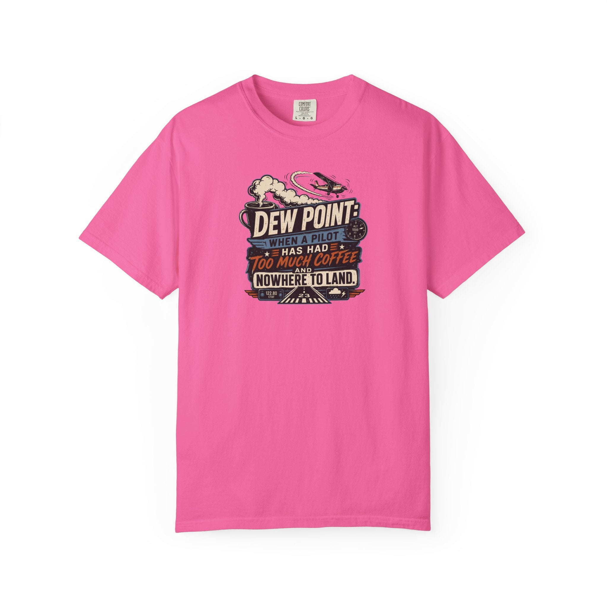 Funny Aviation T‑Shirt — "Dew Point: When a Pilot Has Had Too Much Coffee and Nowhere to Land"