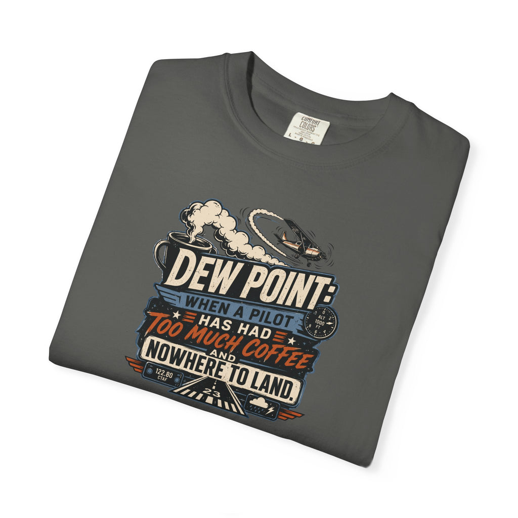 Funny Aviation T‑Shirt — "Dew Point: When a Pilot Has Had Too Much Coffee and Nowhere to Land"