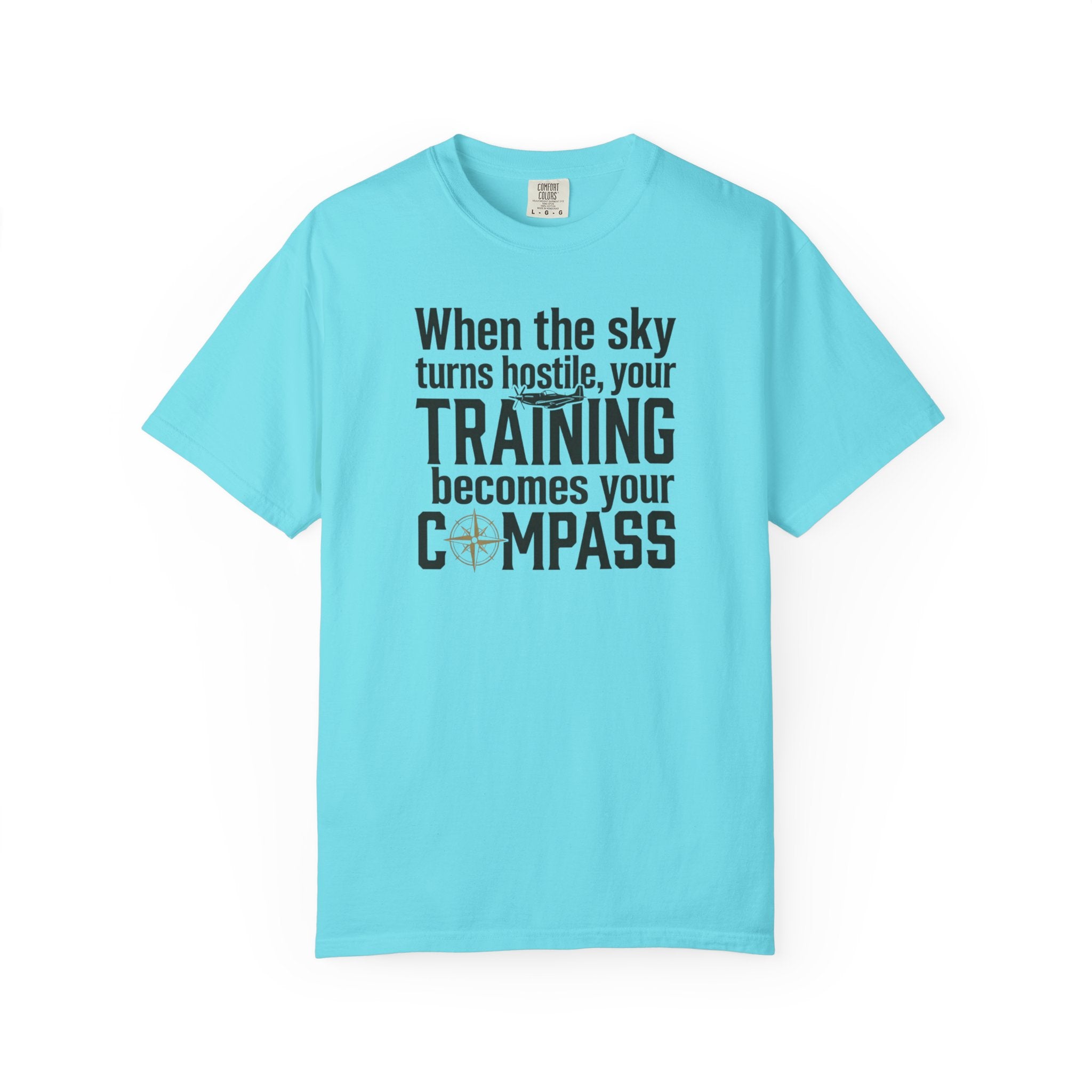 Flight Training T-Shirt — "When the Weather Turns Hostile, Your Training Becomes Your Compass"