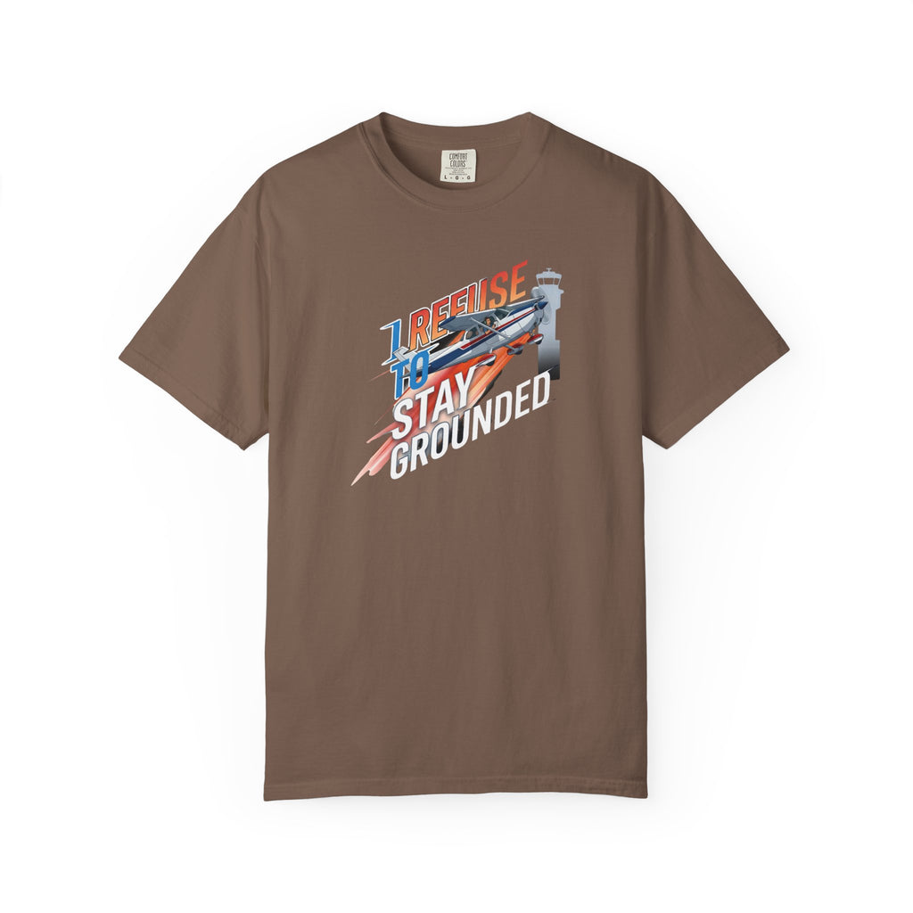 I Refuse to Stay Grounded Aviation T-Shirt — Sarcastic Pilot Tee