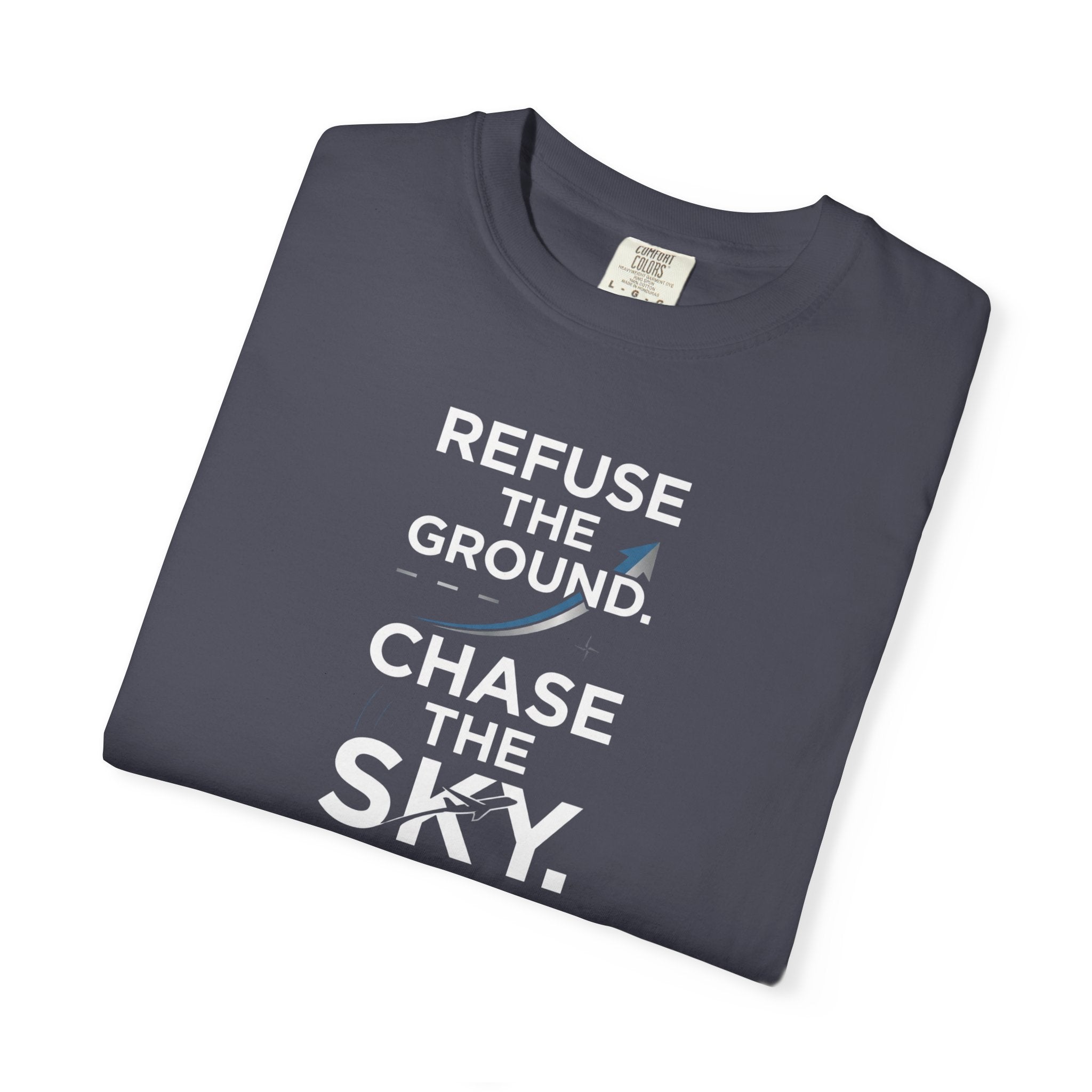 Refuse the Ground. Chase the Sky Aviation T-Shirt