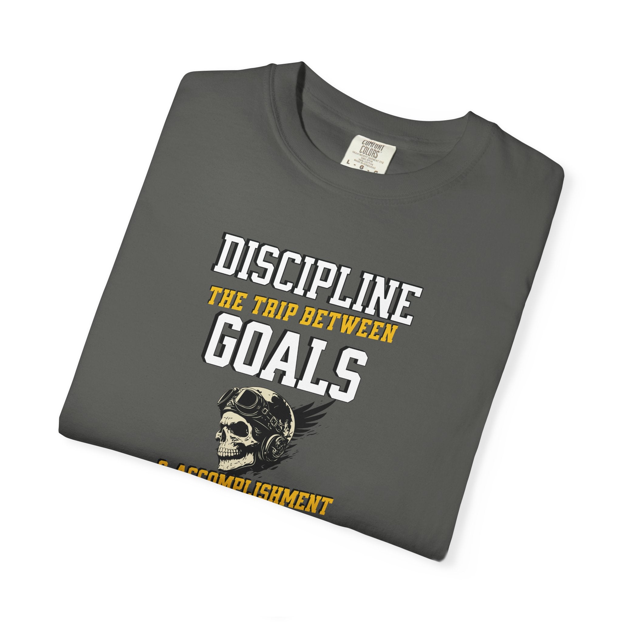 Discipline Means Goals T-Shirt — "Discipline: The Trip Between Goals & Accomplishment" Motivational Tee