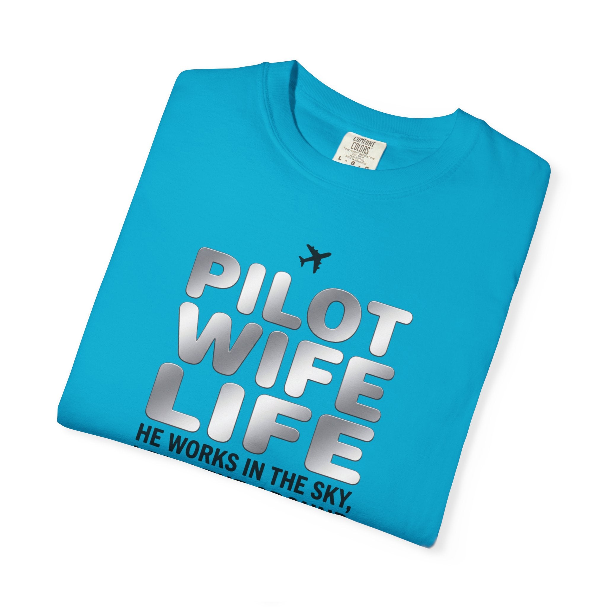 Pilot Wife Life T-Shirt — "He Works in the Sky, I Run the Ground"