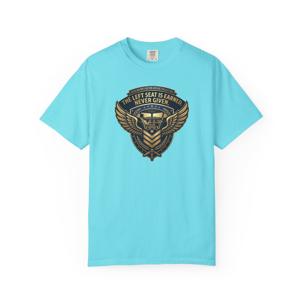 Pilot T-Shirt — "The Left Seat Is Always Earned, Never Given" Inspirational Airline Captain Tee