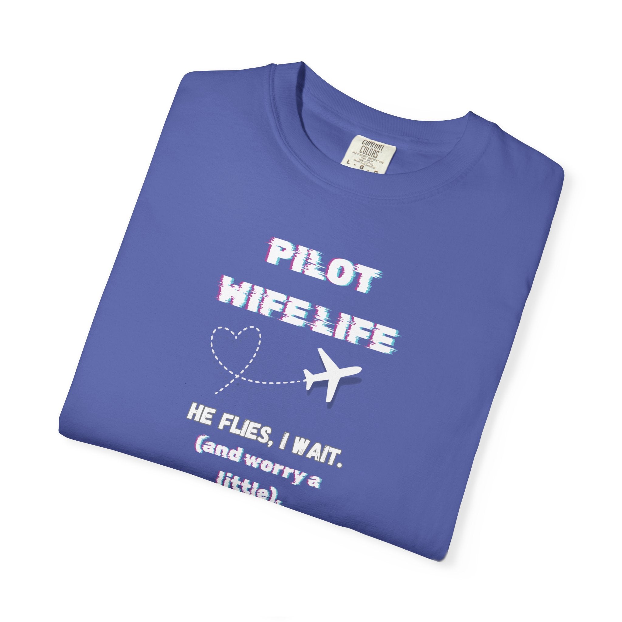 Pilot Wife Life T-Shirt — He Flies. I Wait. (and Worry a Little).