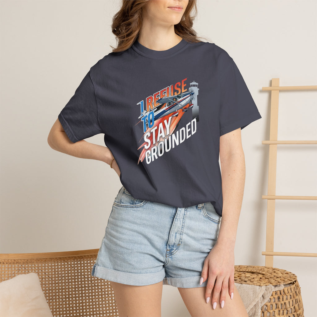 I Refuse to Stay Grounded Aviation T-Shirt — Sarcastic Pilot Tee