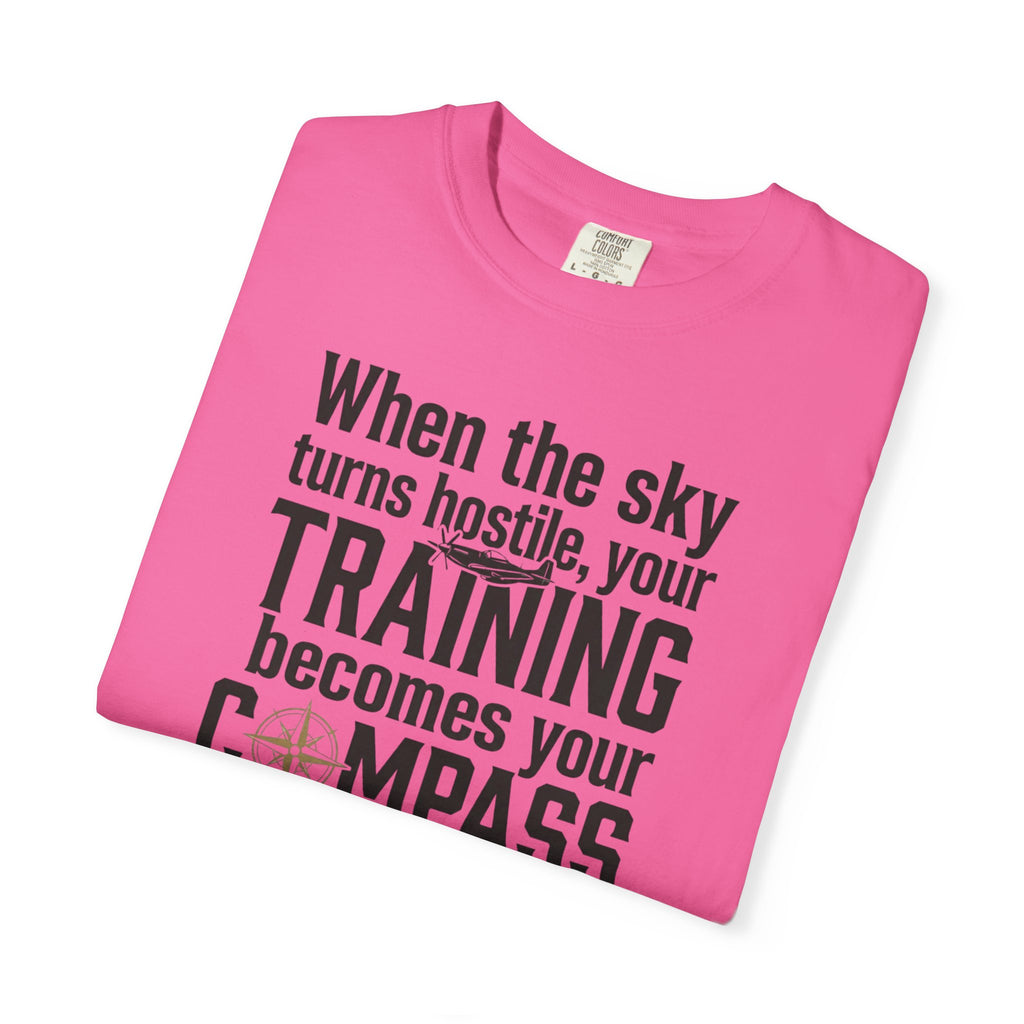 Flight Training T-Shirt — "When the Weather Turns Hostile, Your Training Becomes Your Compass"