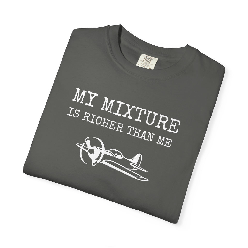 Aviation Satire T-Shirt — "My Mixture Is Richer Than Me"