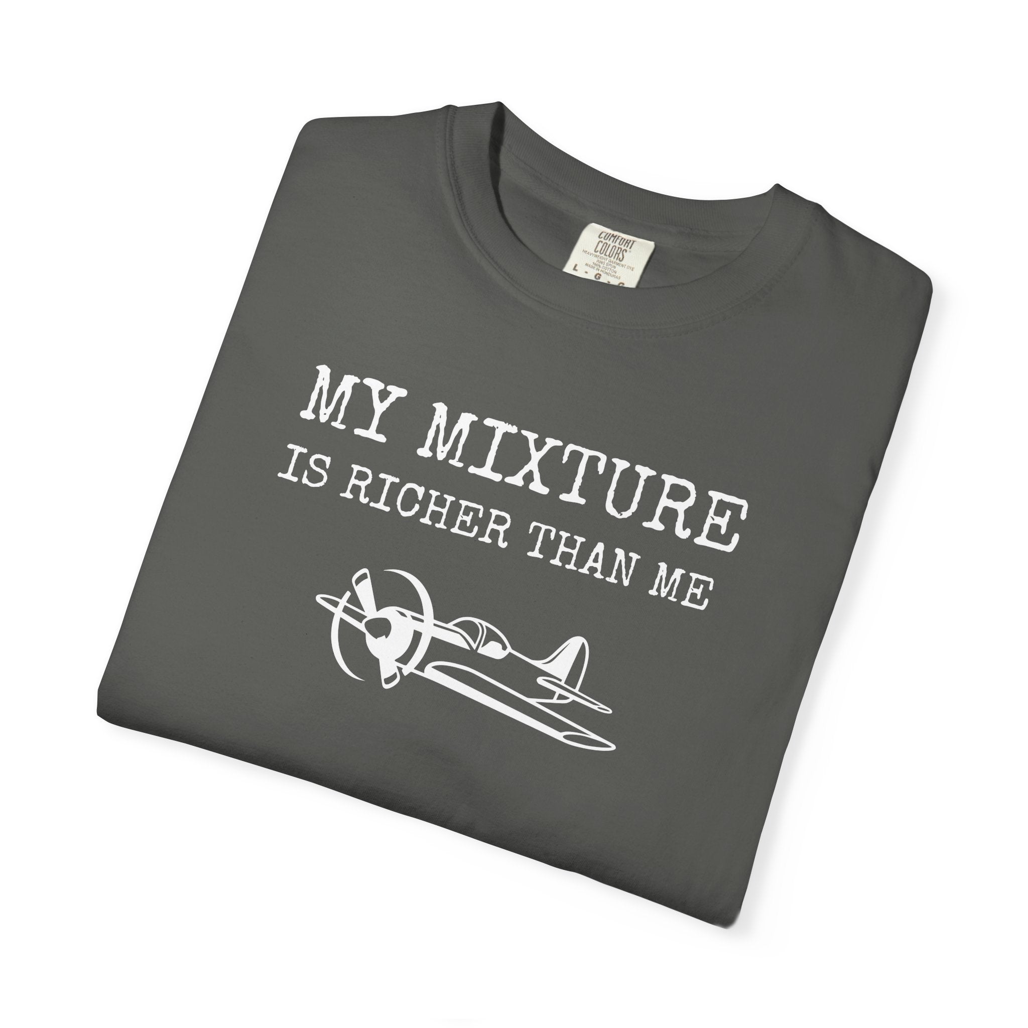 Aviation Satire T-Shirt — "My Mixture Is Richer Than Me"