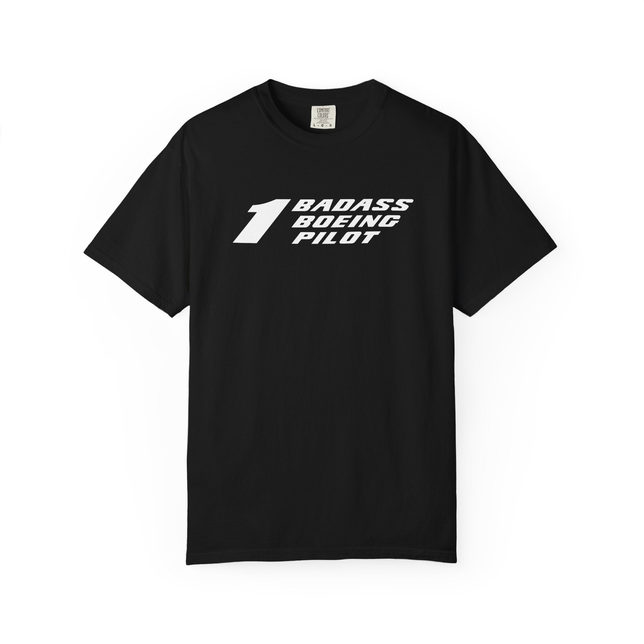 1 Badass Boeing Pilot T-Shirt — Bold Typography Tee for Aviators