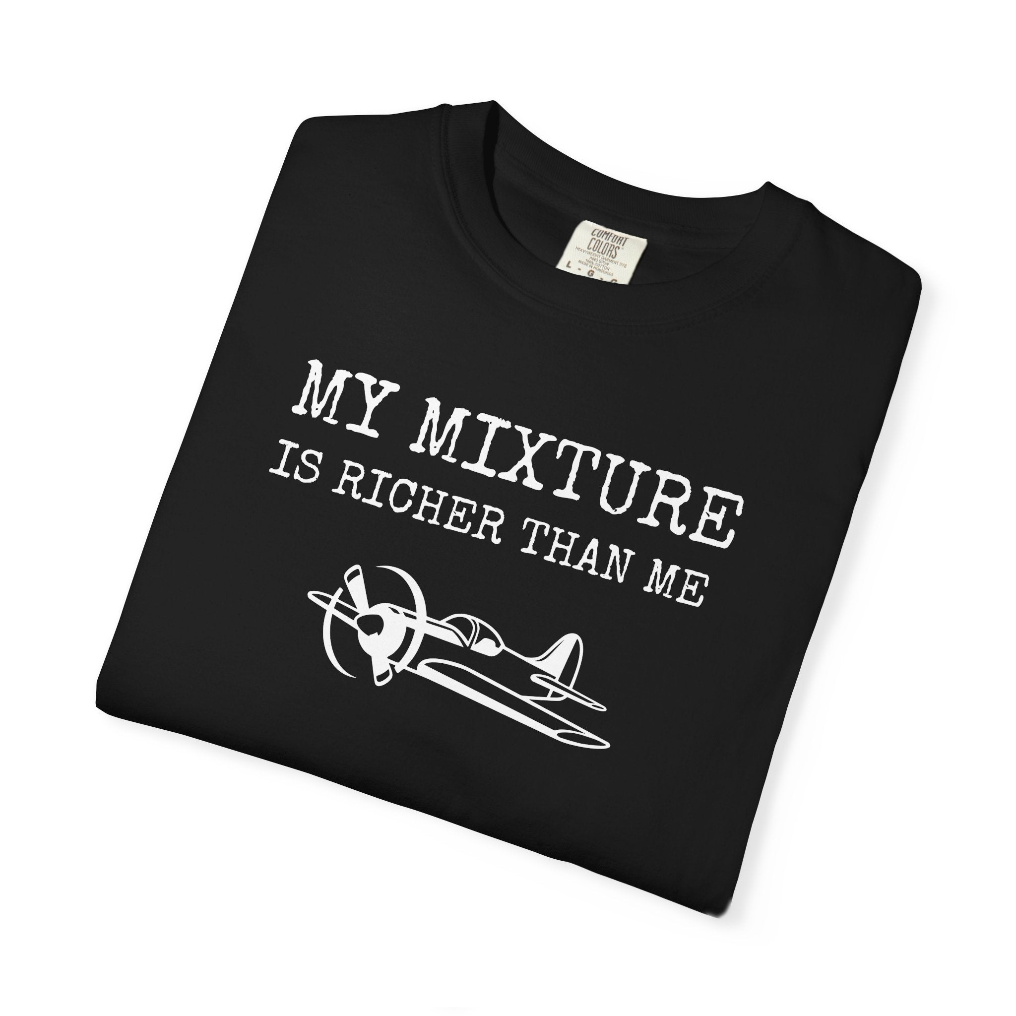 Aviation Satire T-Shirt — "My Mixture Is Richer Than Me"