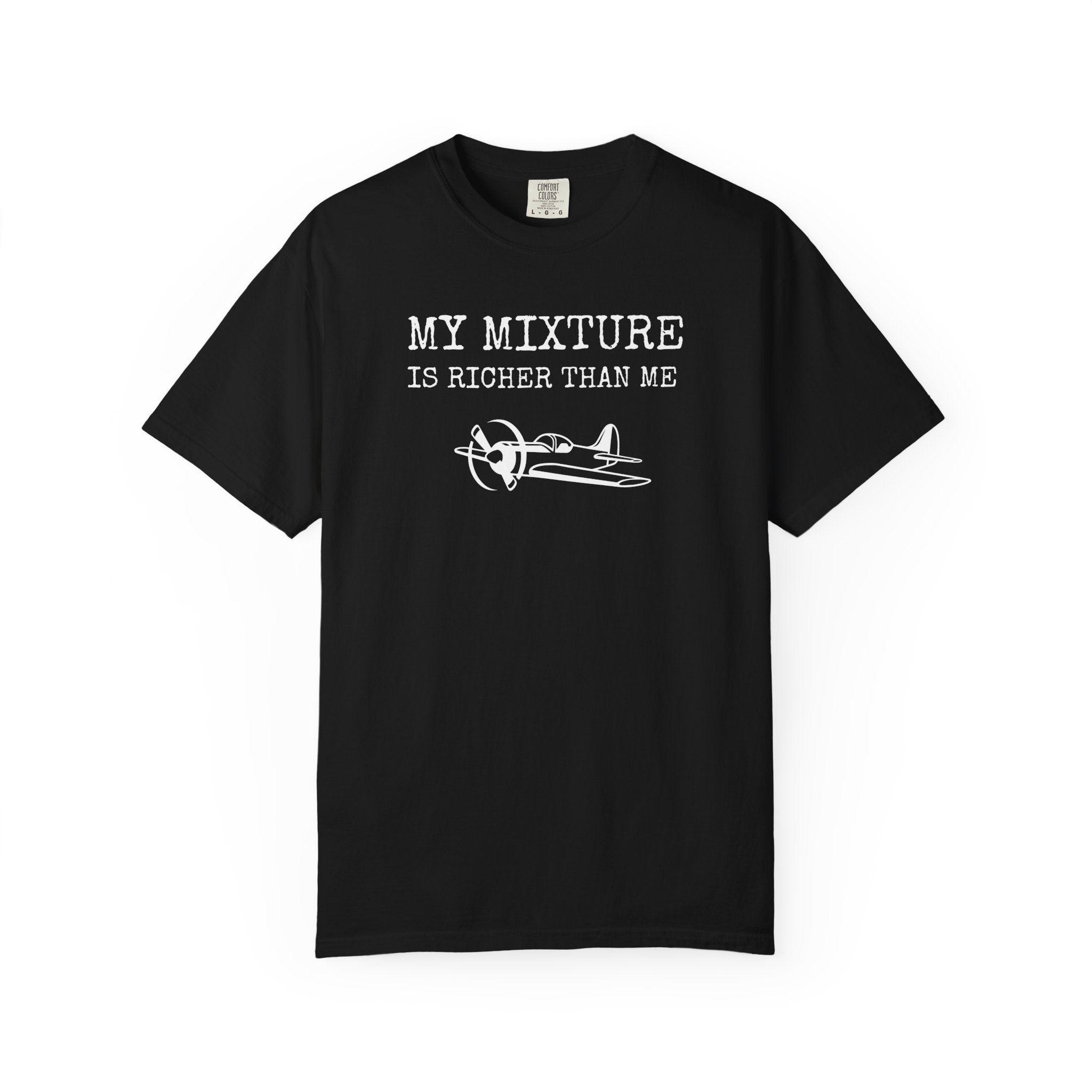Aviation Satire T-Shirt — "My Mixture Is Richer Than Me"
