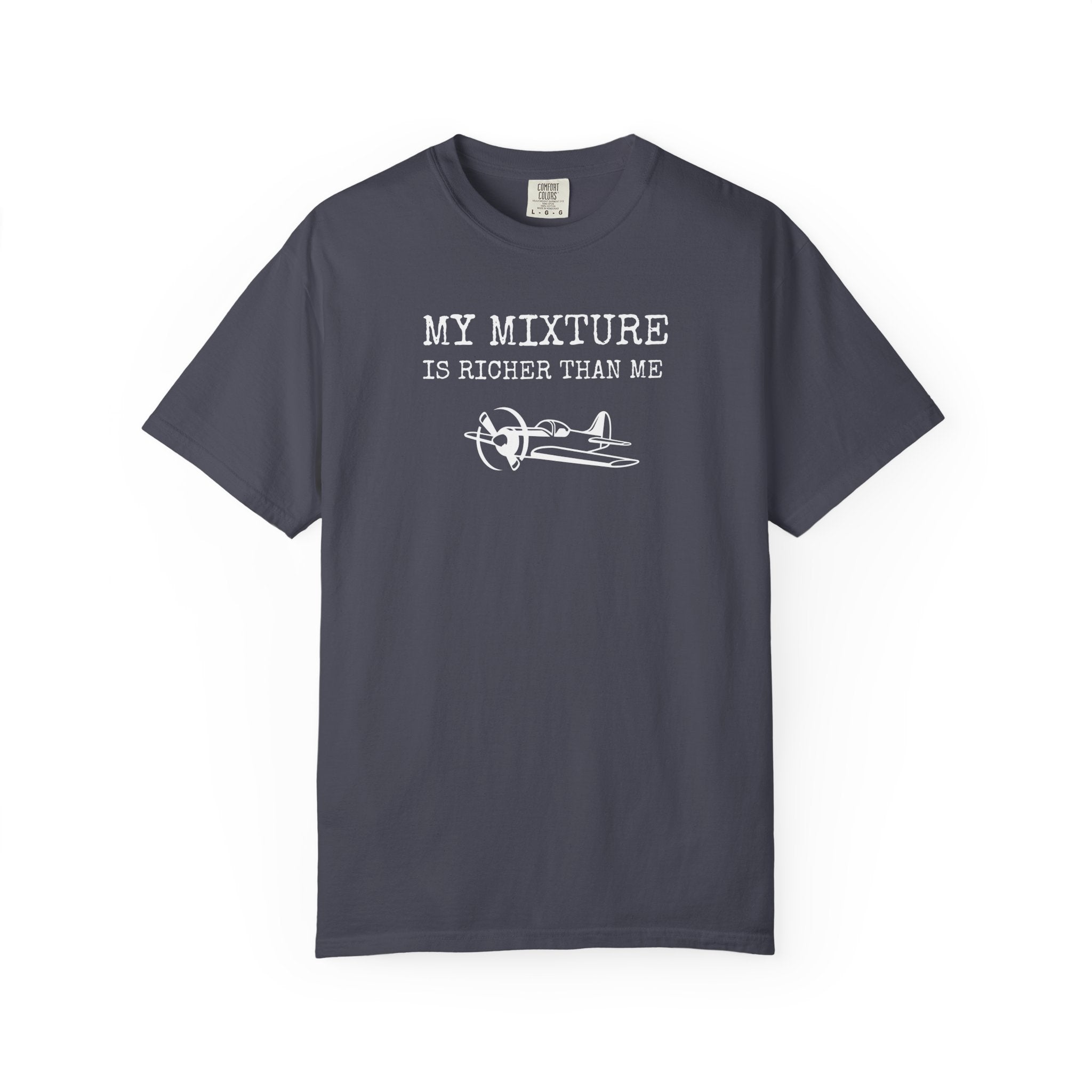 Aviation Satire T-Shirt — "My Mixture Is Richer Than Me"