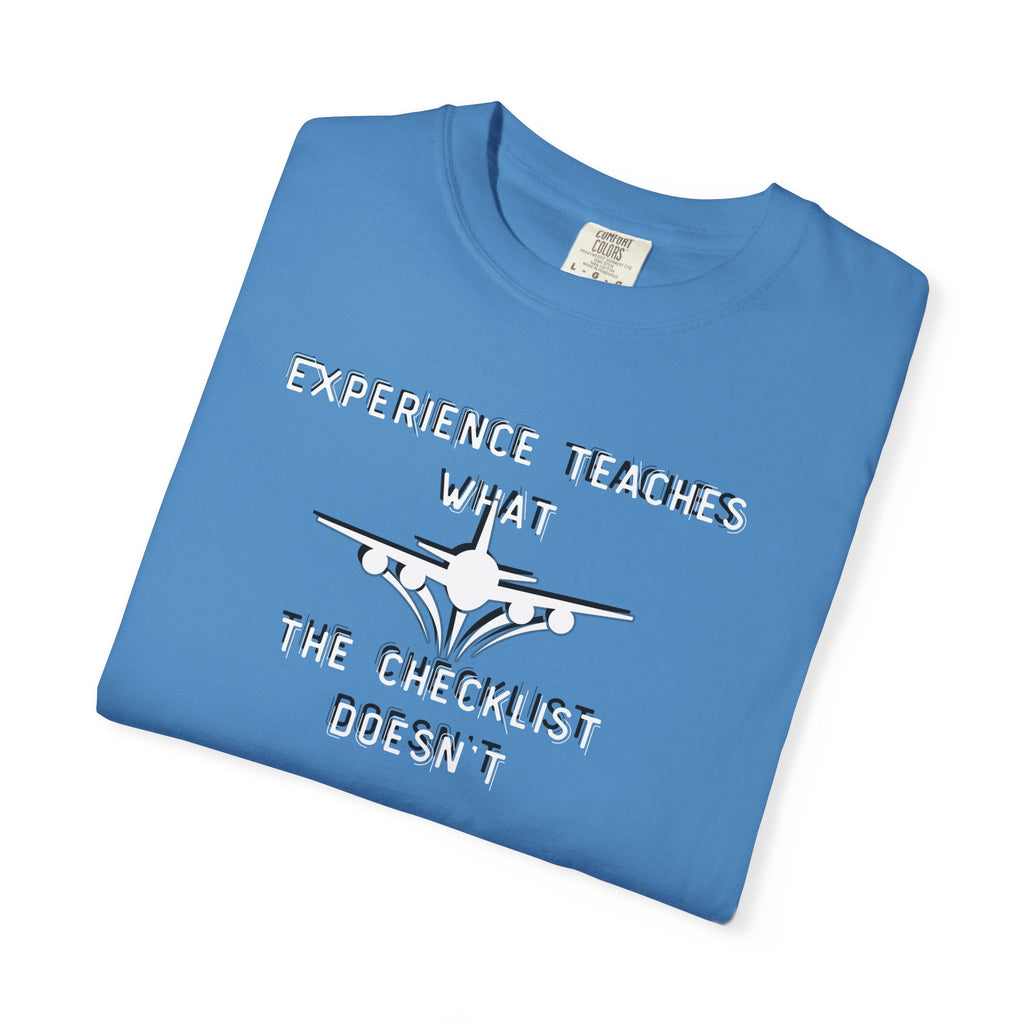 Experience Teaches What the Checklist Doesn't - Pilot Checklist Typography T-Shirt