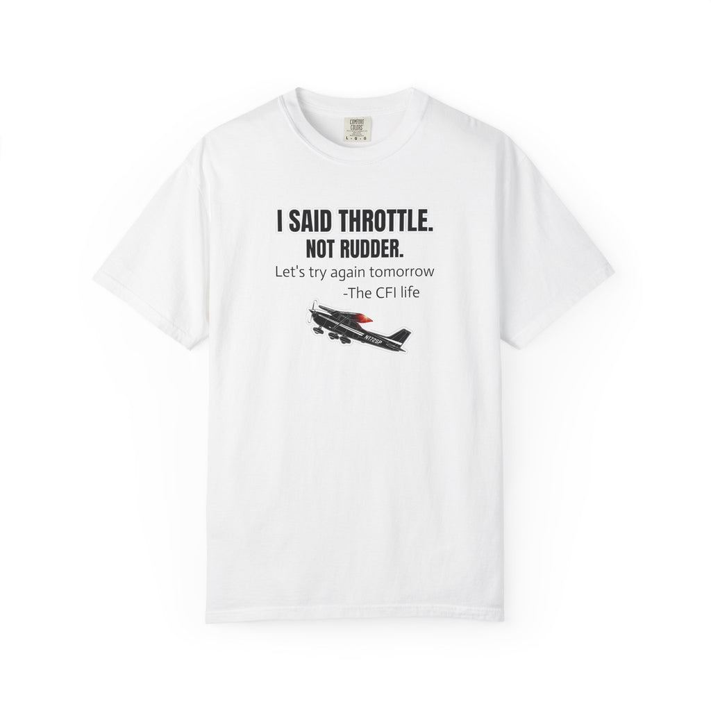 Flight Instructor Tee — "I Said Throttle, Not Rudder!"