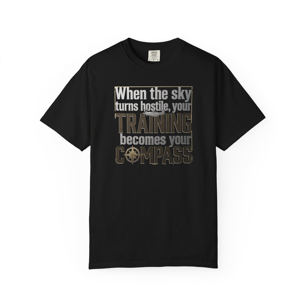 Flight Training T-Shirt — "When the Weather Turns Hostile, Your Training Becomes Your Compass"