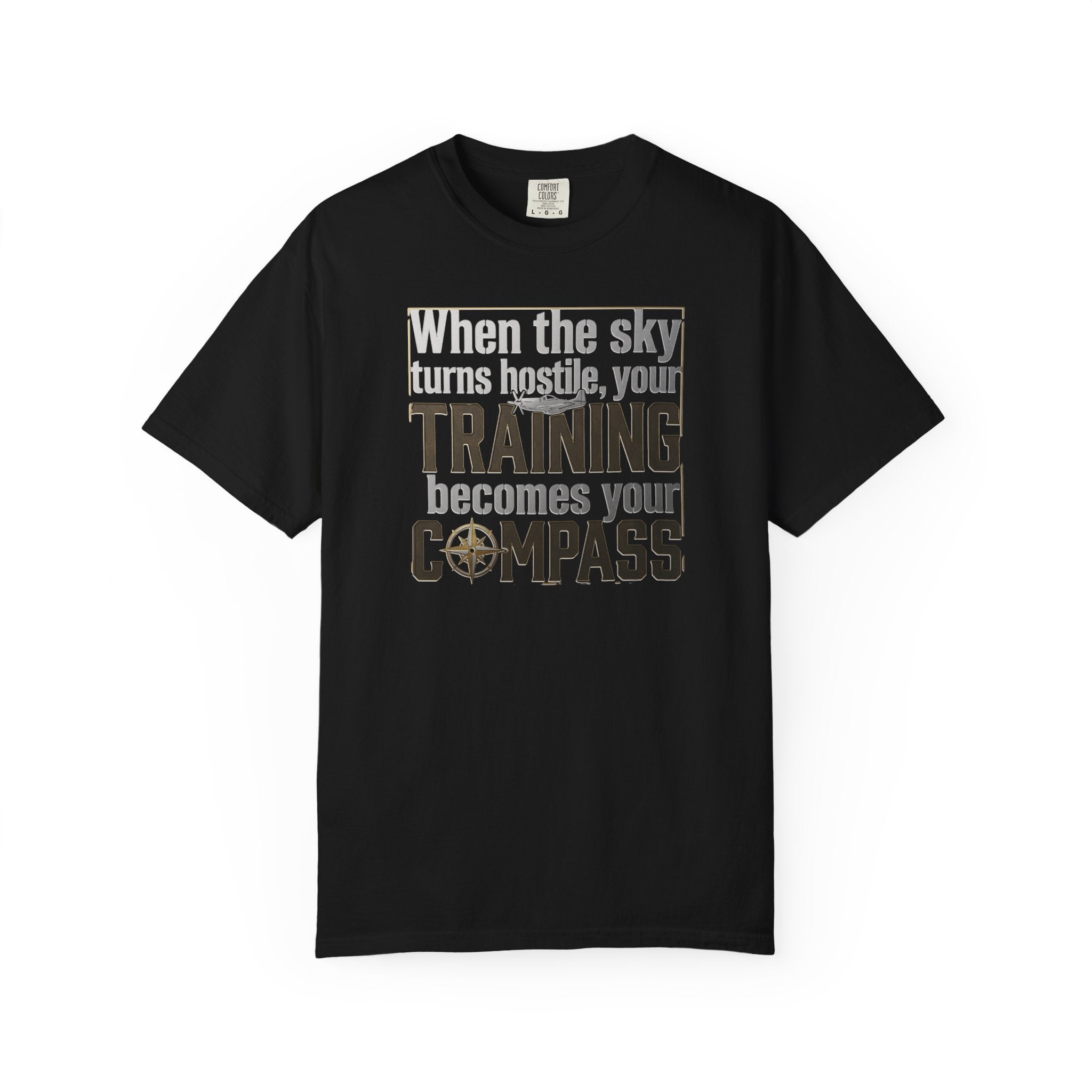 Flight Training T-Shirt — "When the Weather Turns Hostile, Your Training Becomes Your Compass"