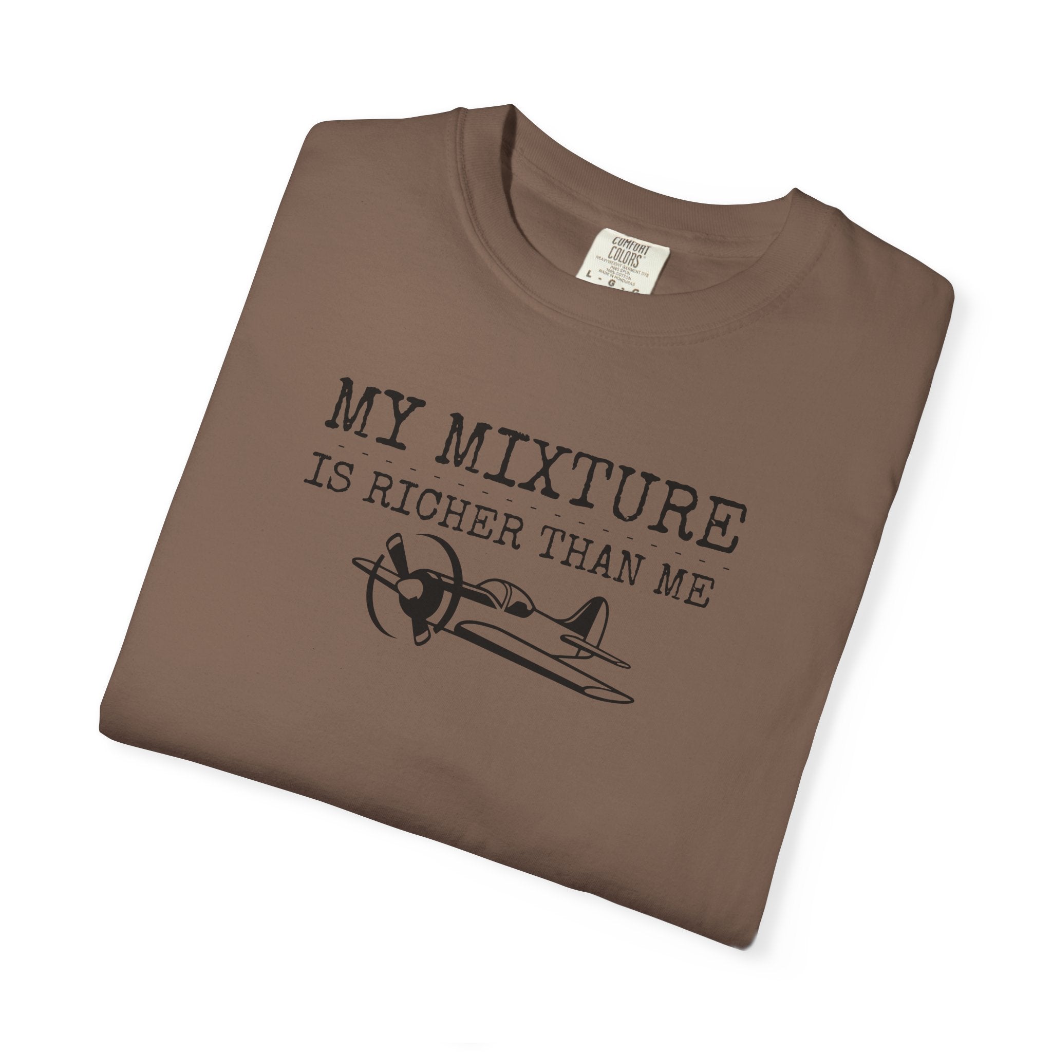 Aviation Satire T-Shirt — "My Mixture Is Richer Than Me"