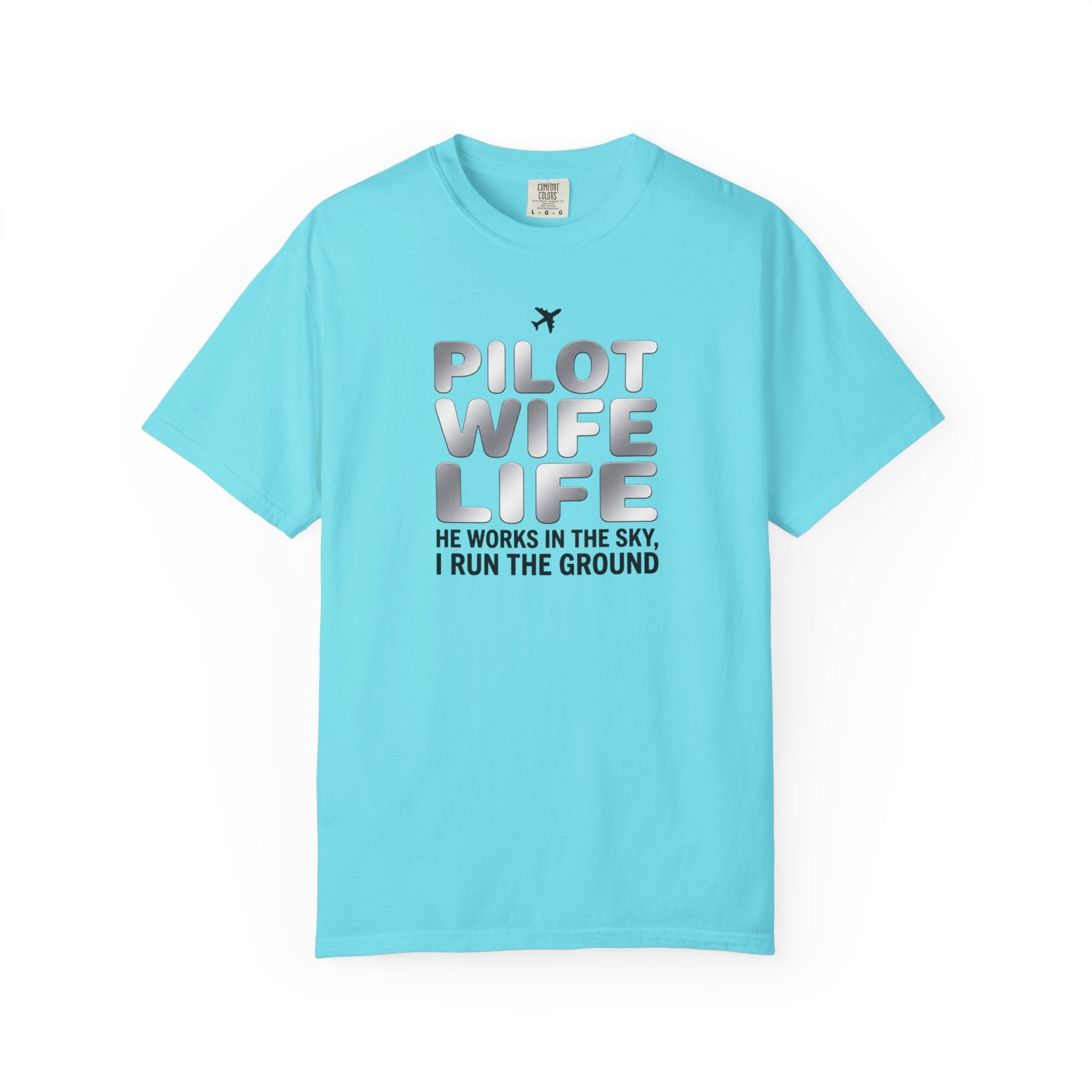 Pilot Wife Life T-Shirt — "He Works in the Sky, I Run the Ground"