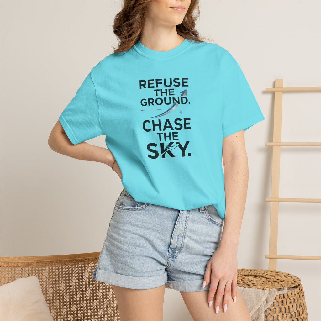Refuse the Ground. Chase the Sky Aviation T-Shirt
