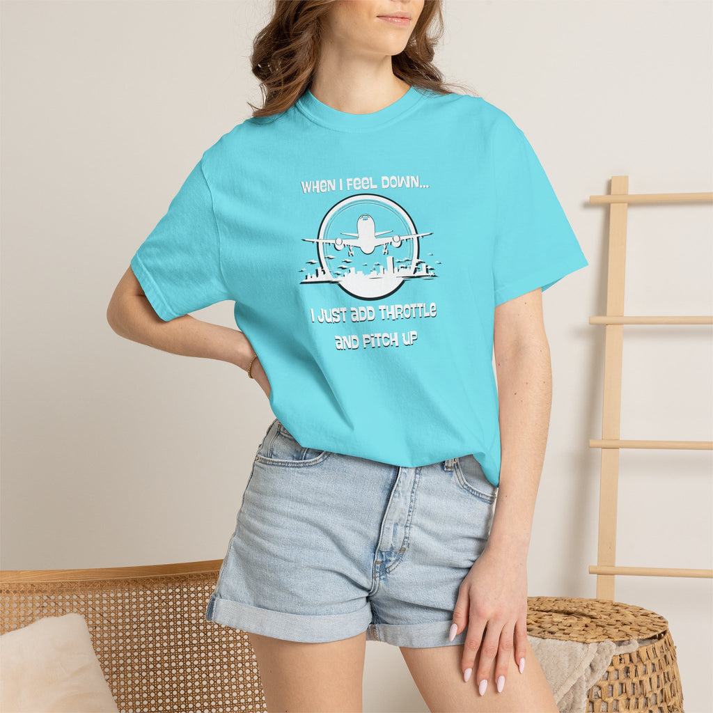 Pilot Mindset T-Shirt — "When I Feel Down... I Just Add Throttle and Pitch Up"