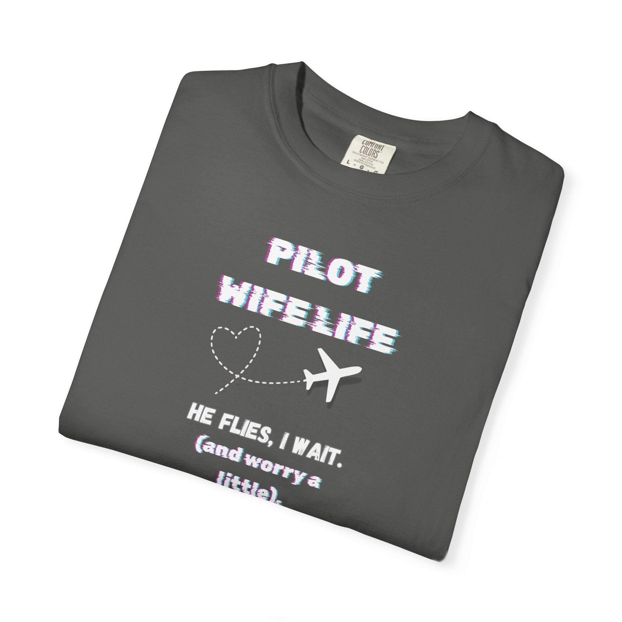 Pilot Wife Life T-Shirt — He Flies. I Wait. (and Worry a Little).