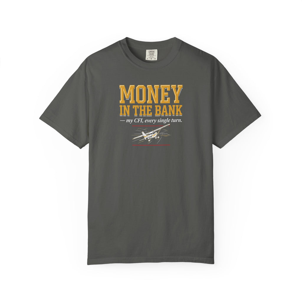 Student Pilot T-Shirt — “Money in the Bank, My CFI Every Single Turn”