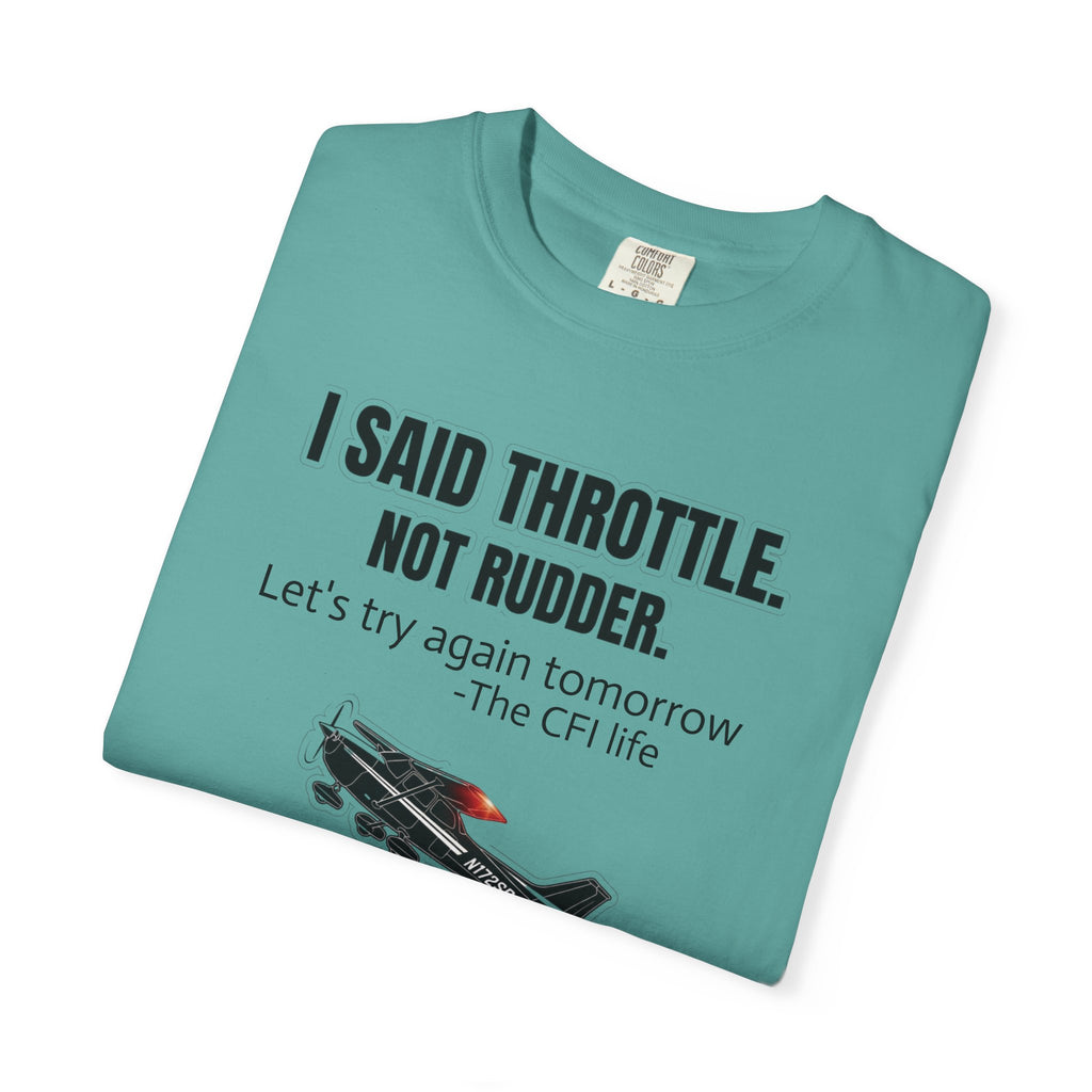 Flight Instructor Tee — "I Said Throttle, Not Rudder!"