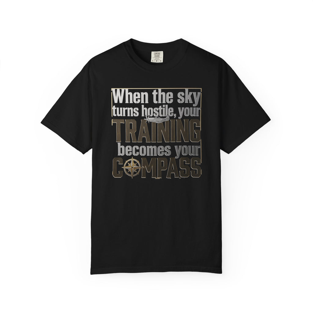 Flight Training T-Shirt — "When the Weather Turns Hostile, Your Training Becomes Your Compass"