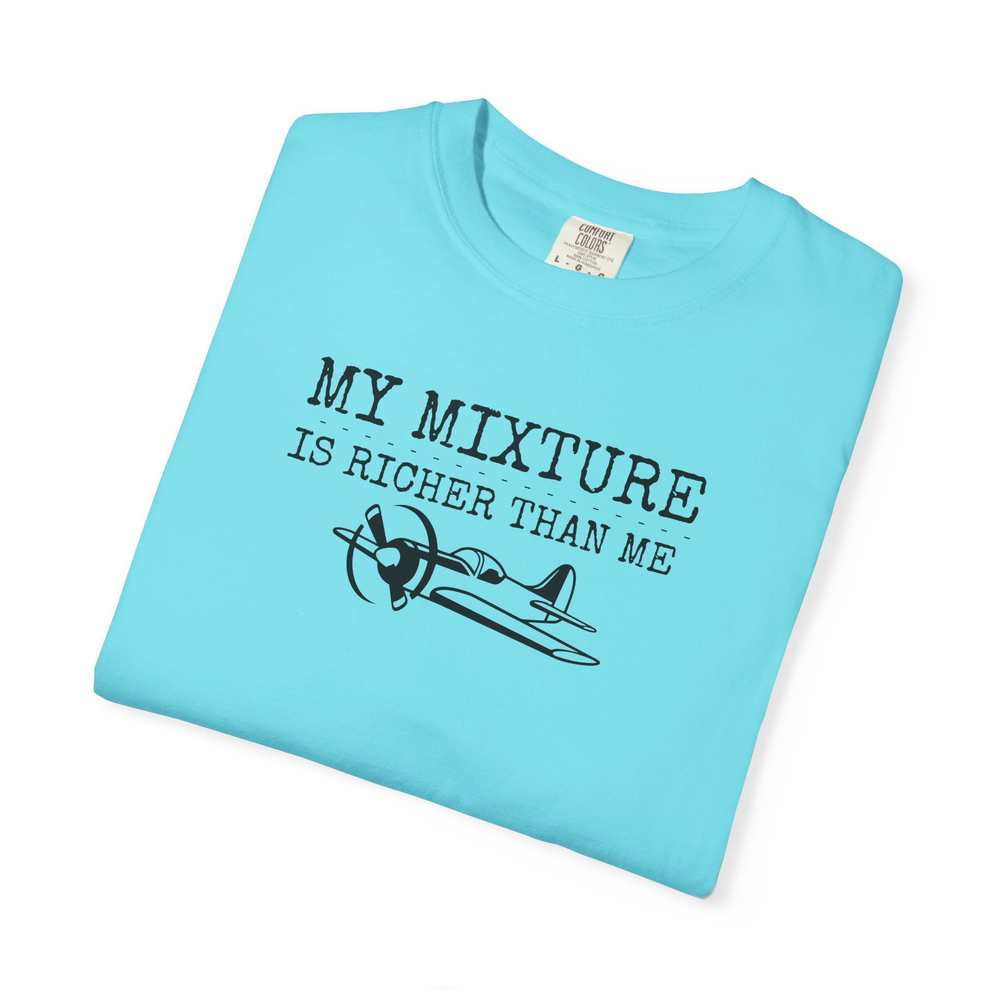 Aviation Satire T-Shirt — "My Mixture Is Richer Than Me"