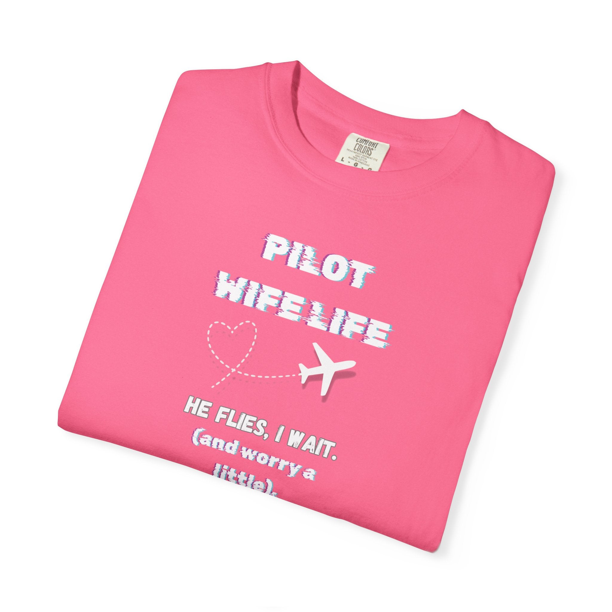 Pilot Wife Life T-Shirt — He Flies. I Wait. (and Worry a Little).