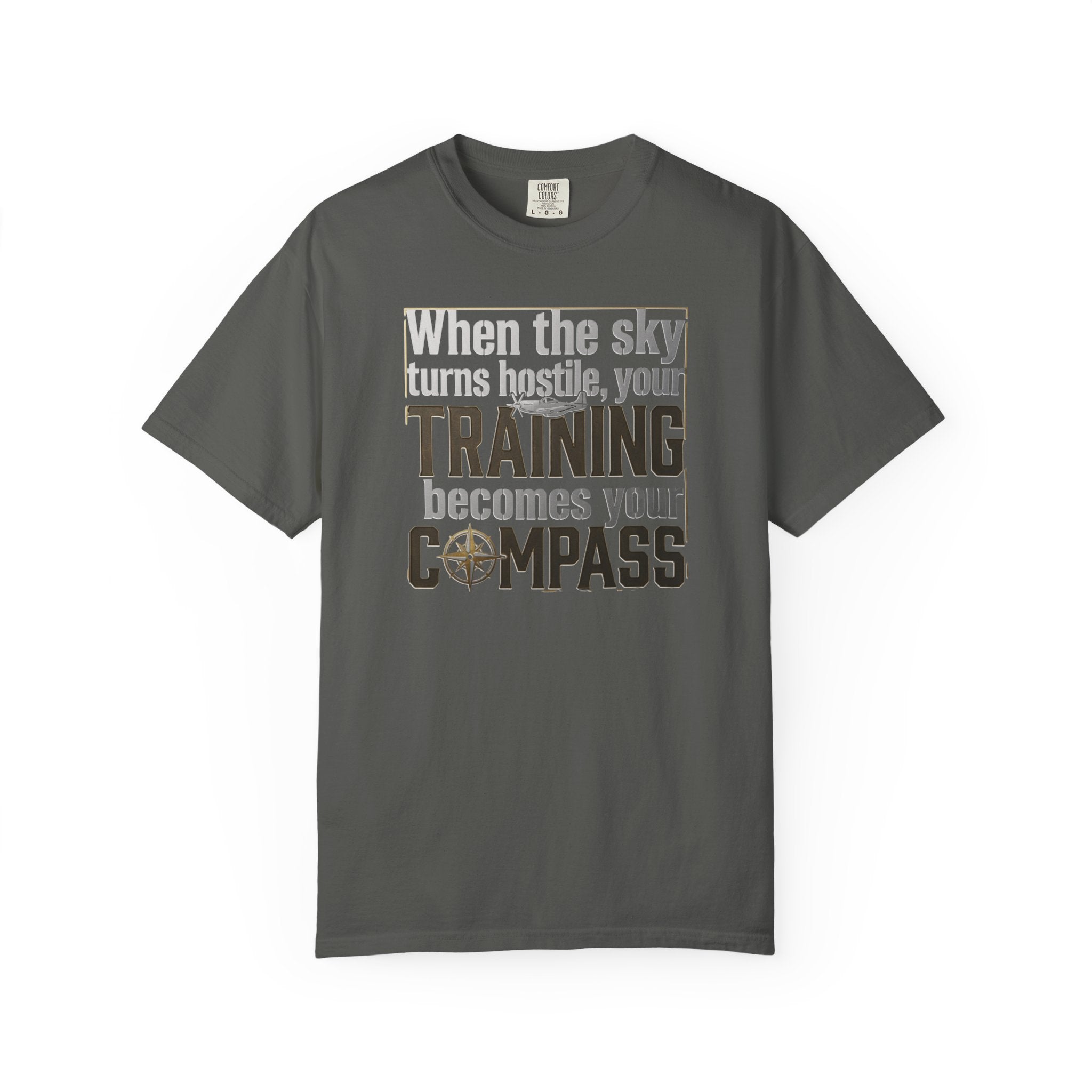 Flight Training T-Shirt — "When the Weather Turns Hostile, Your Training Becomes Your Compass"