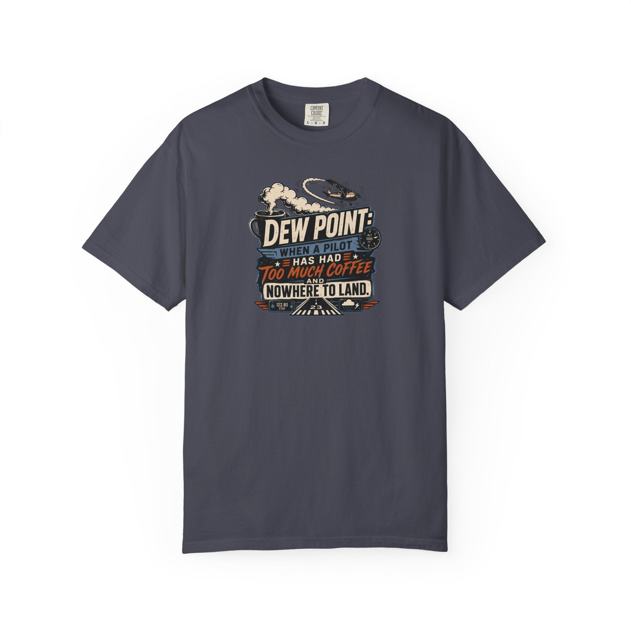 Funny Aviation T‑Shirt — "Dew Point: When a Pilot Has Had Too Much Coffee and Nowhere to Land"