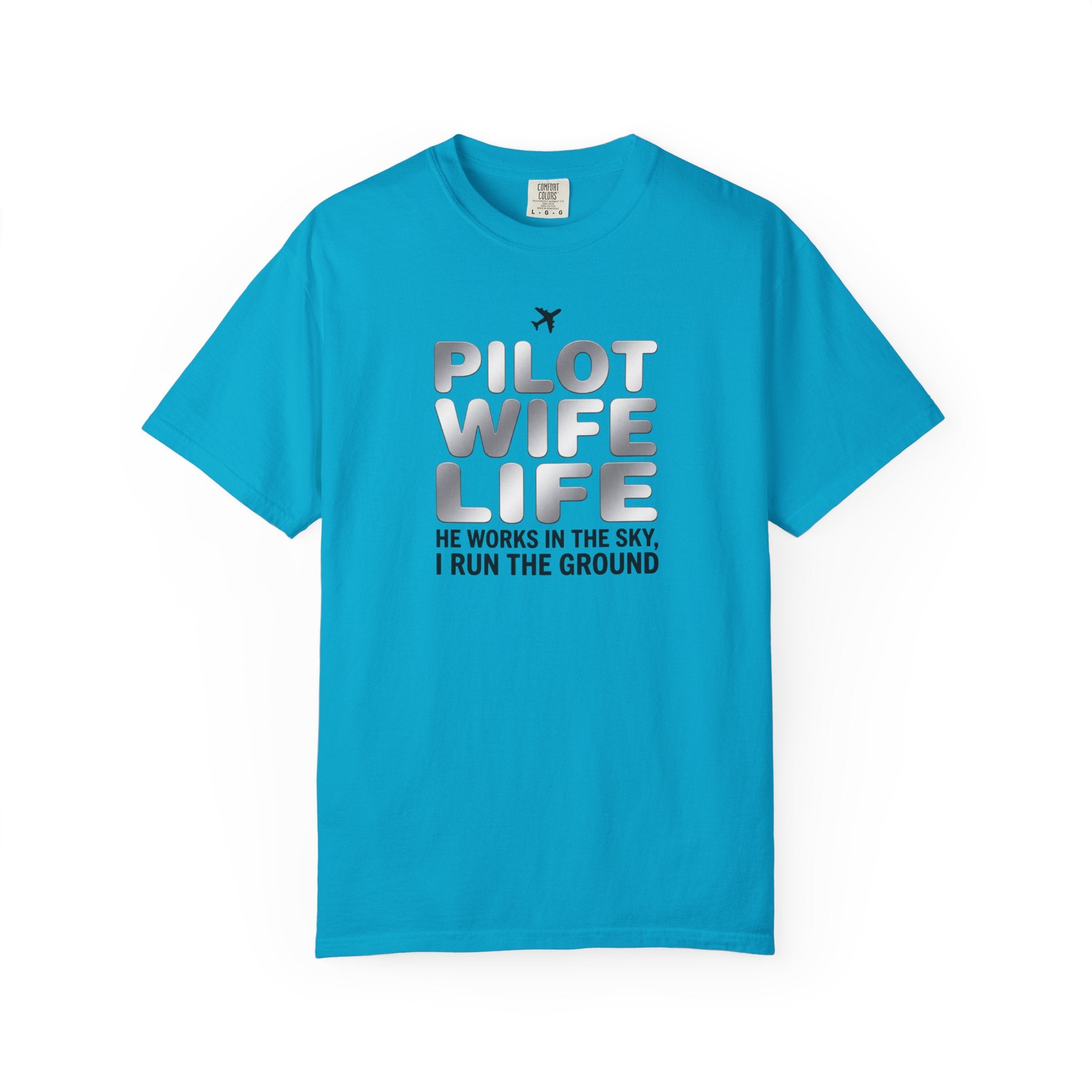 Pilot Wife Life T-Shirt — "He Works in the Sky, I Run the Ground"