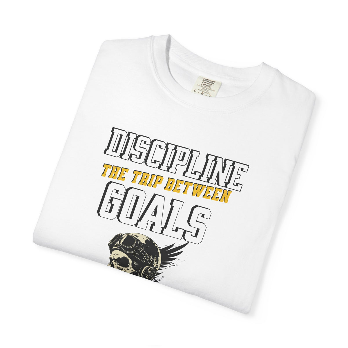Discipline Means Goals T-Shirt — "Discipline: The Trip Between Goals & Accomplishment" Motivational Tee