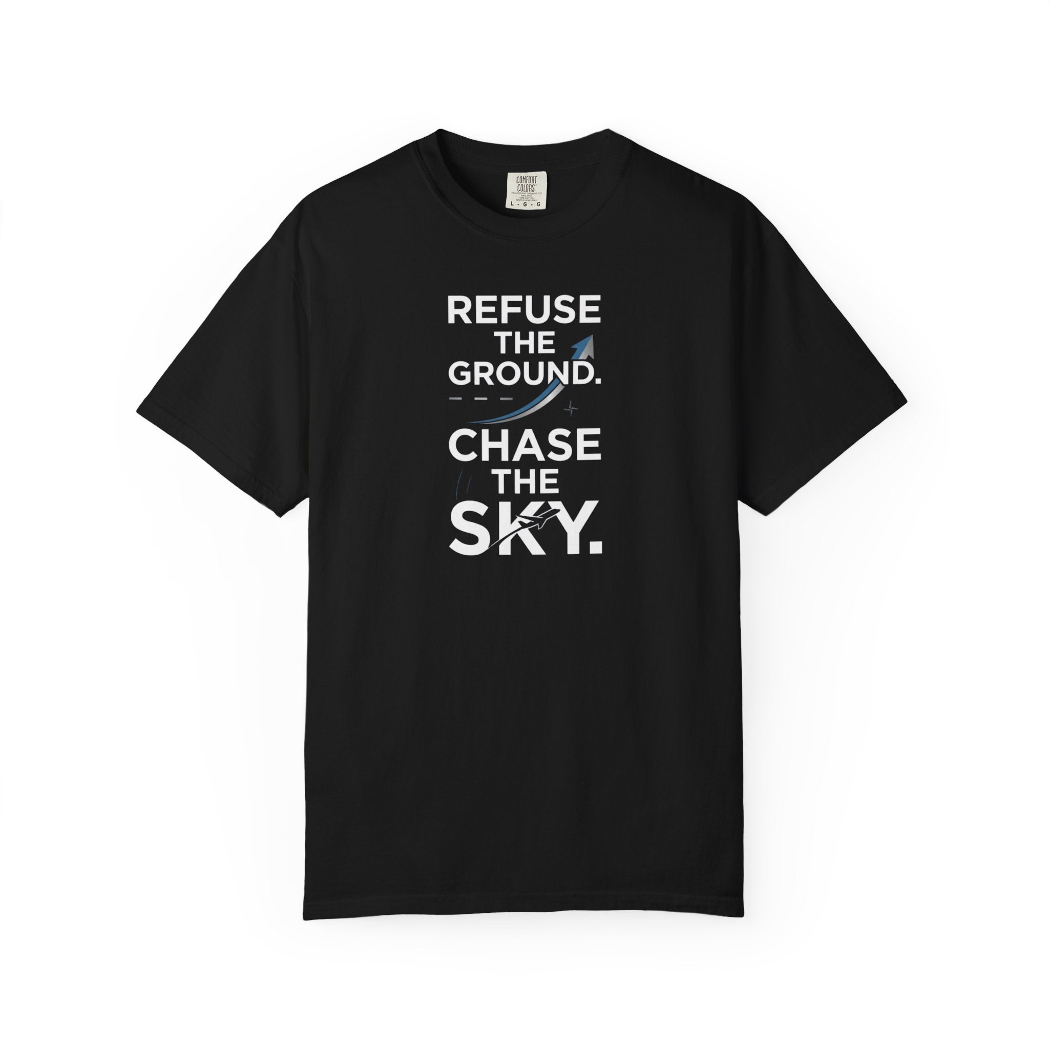 Refuse the Ground. Chase the Sky Aviation T-Shirt