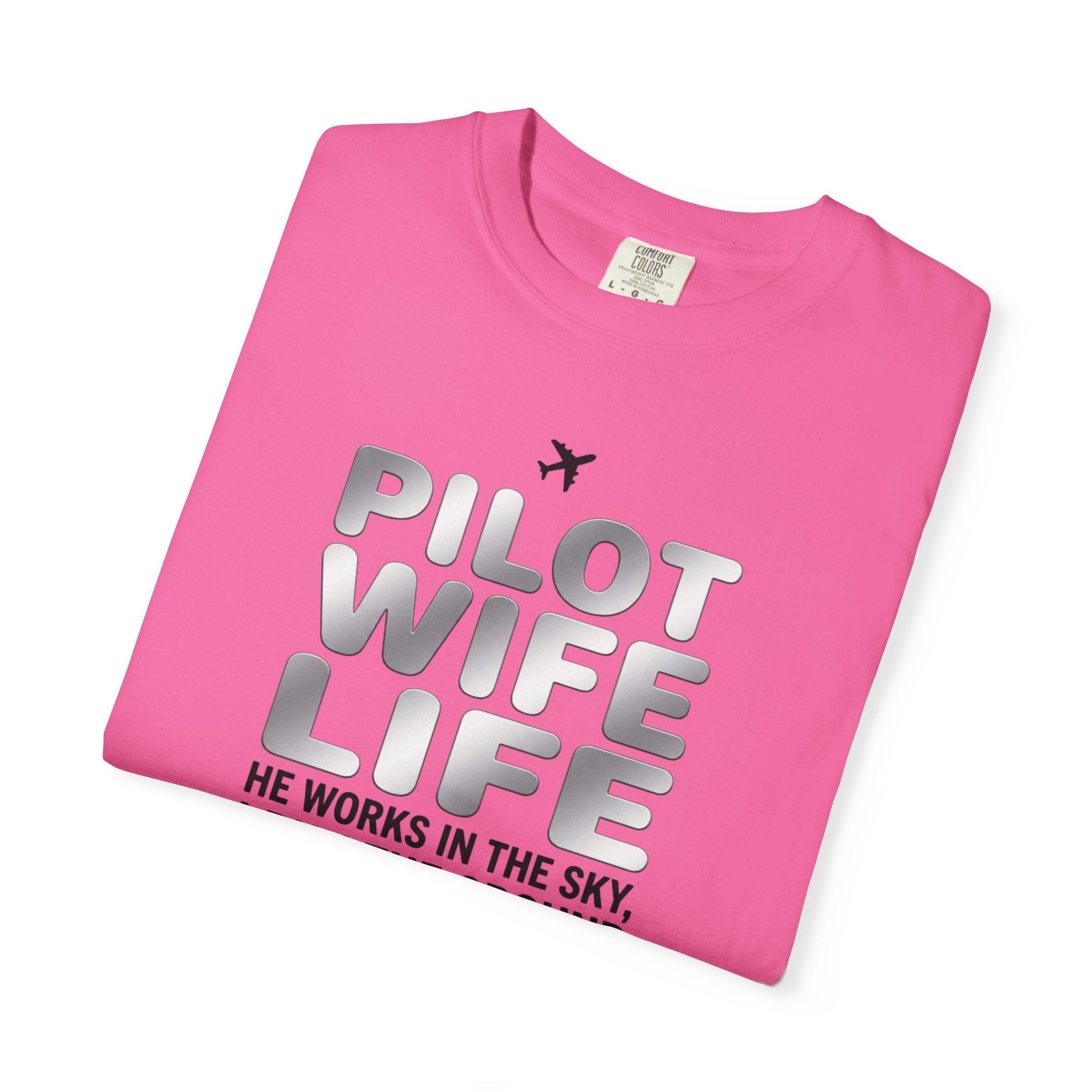Pilot Wife Life T-Shirt — "He Works in the Sky, I Run the Ground"