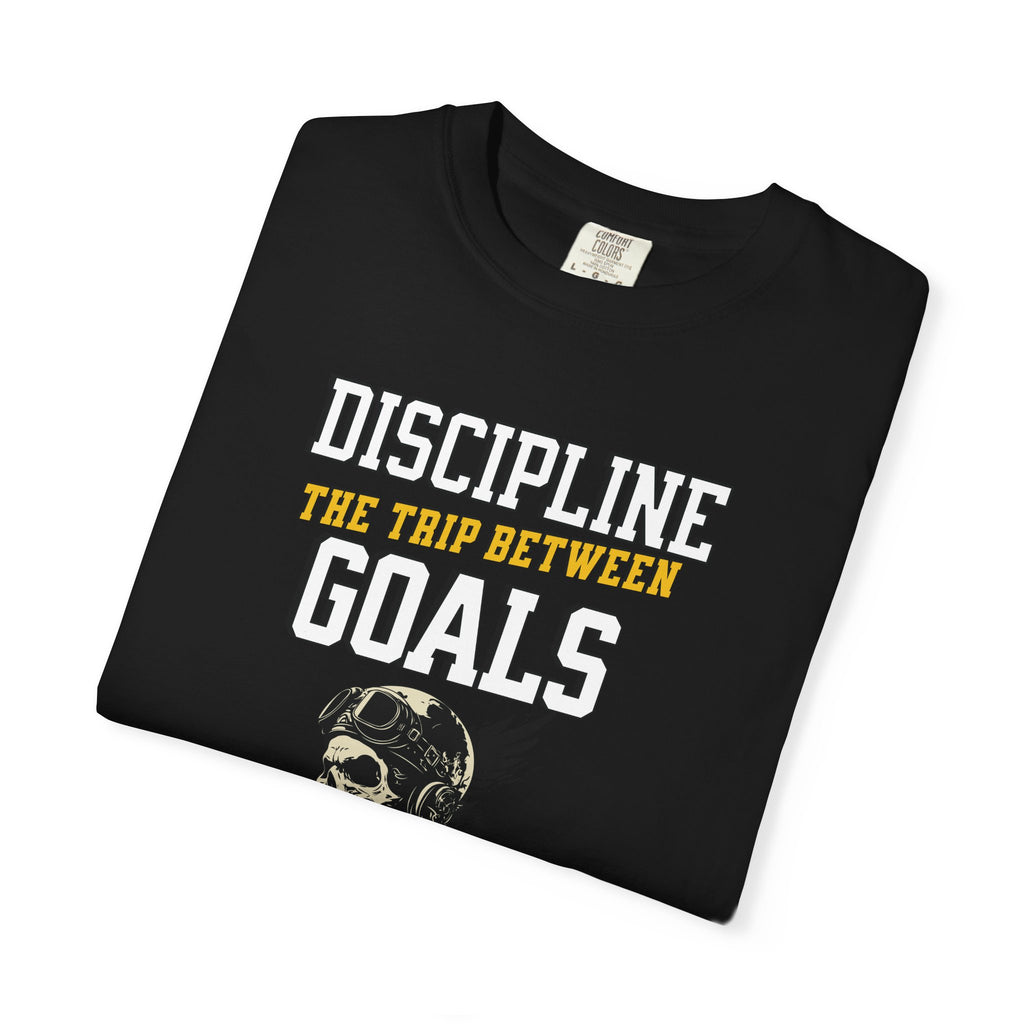 Discipline Means Goals T-Shirt — "Discipline: The Trip Between Goals & Accomplishment" Motivational Tee
